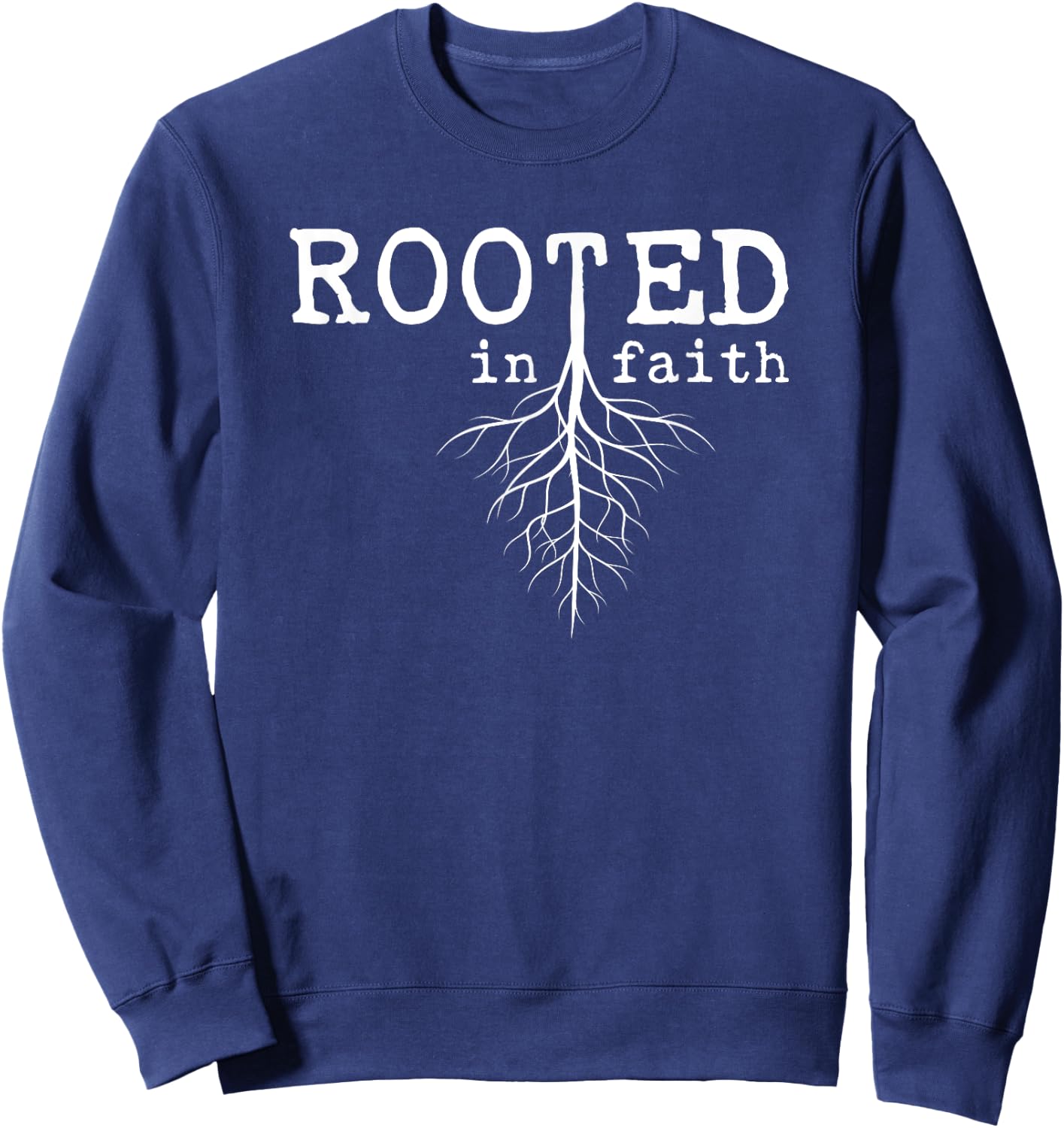 Rooted In Faith Pro Christian Pro Believers Faithful Sweatshirt - Sweatshirt | Navy