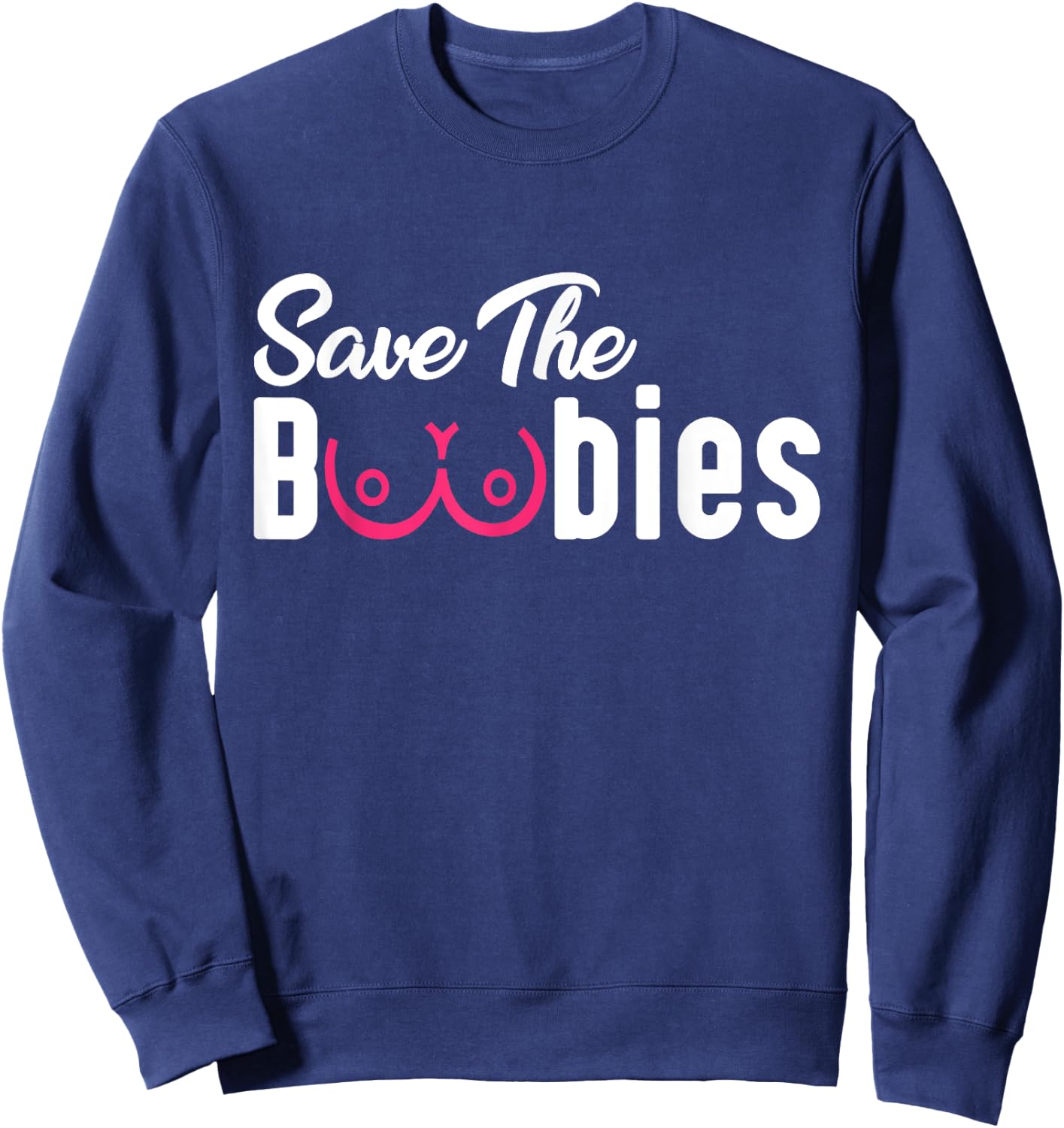 Save The Boobies Funny Breast Cancer Awareness Sweatshirt - Sweatshirt | Navy