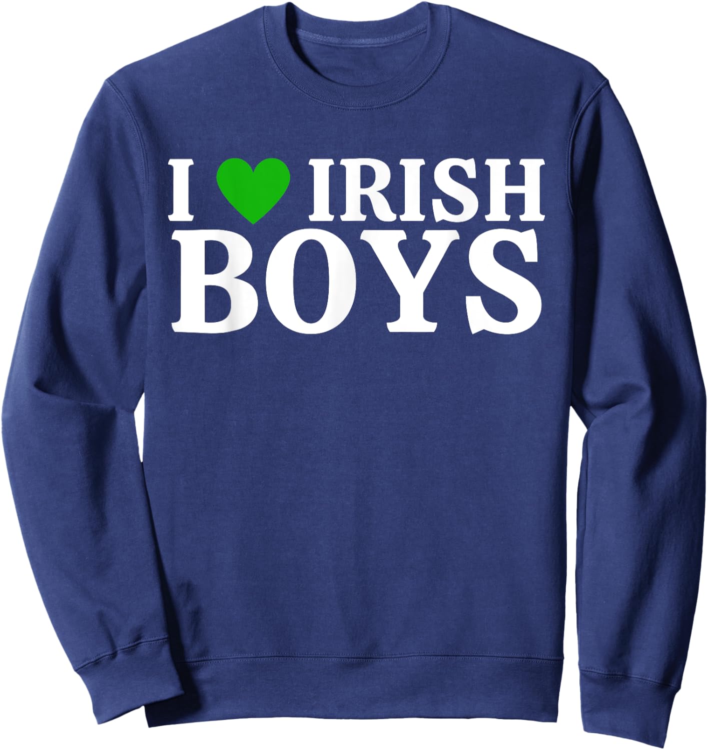 Funny I Love Irish Boys I Green Heart British Boys Ireland Sweatshirt - Sweatshirt | Navy