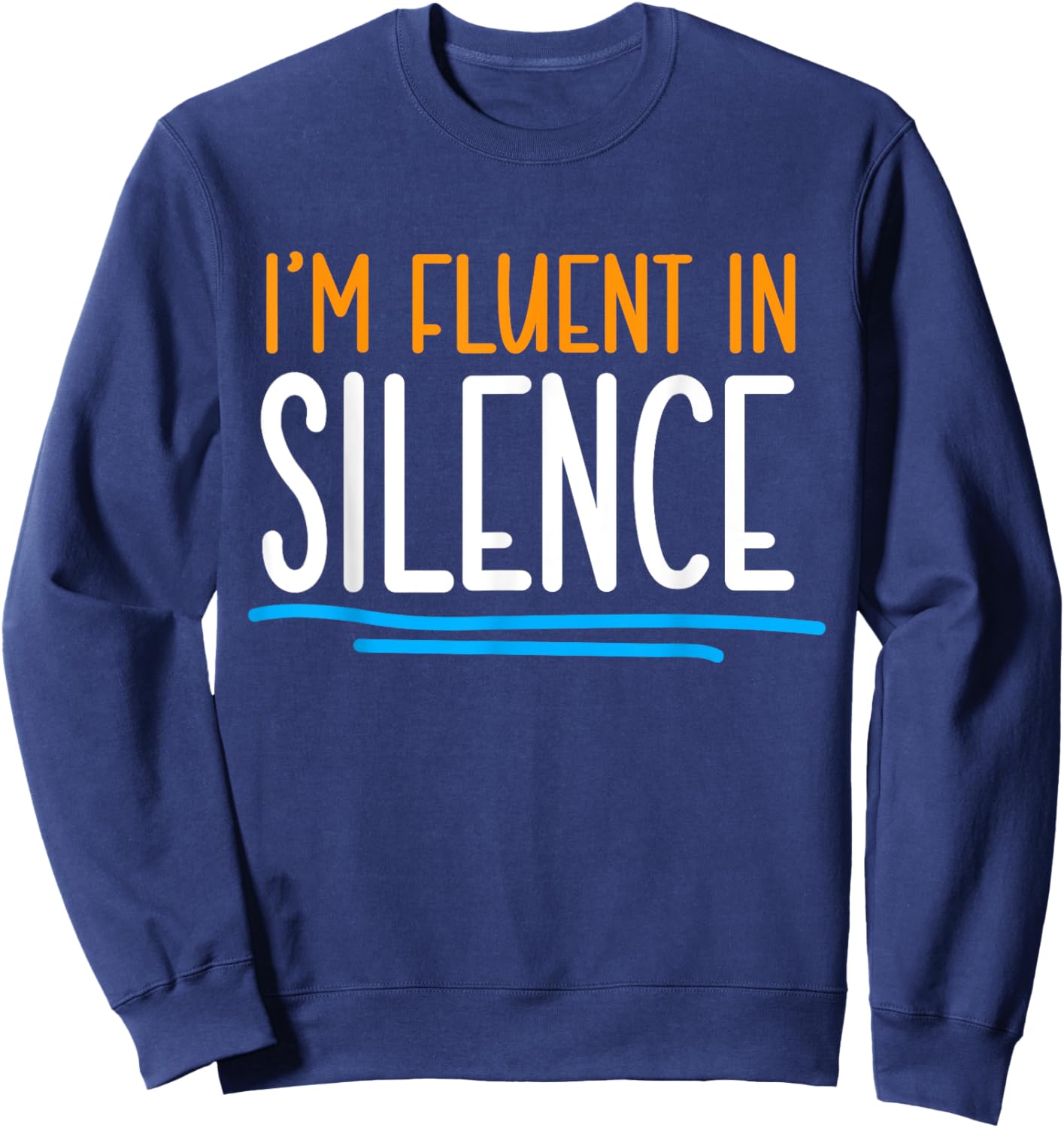 Im fluent in Silence Introvert Sweatshirt - Sweatshirt | Navy