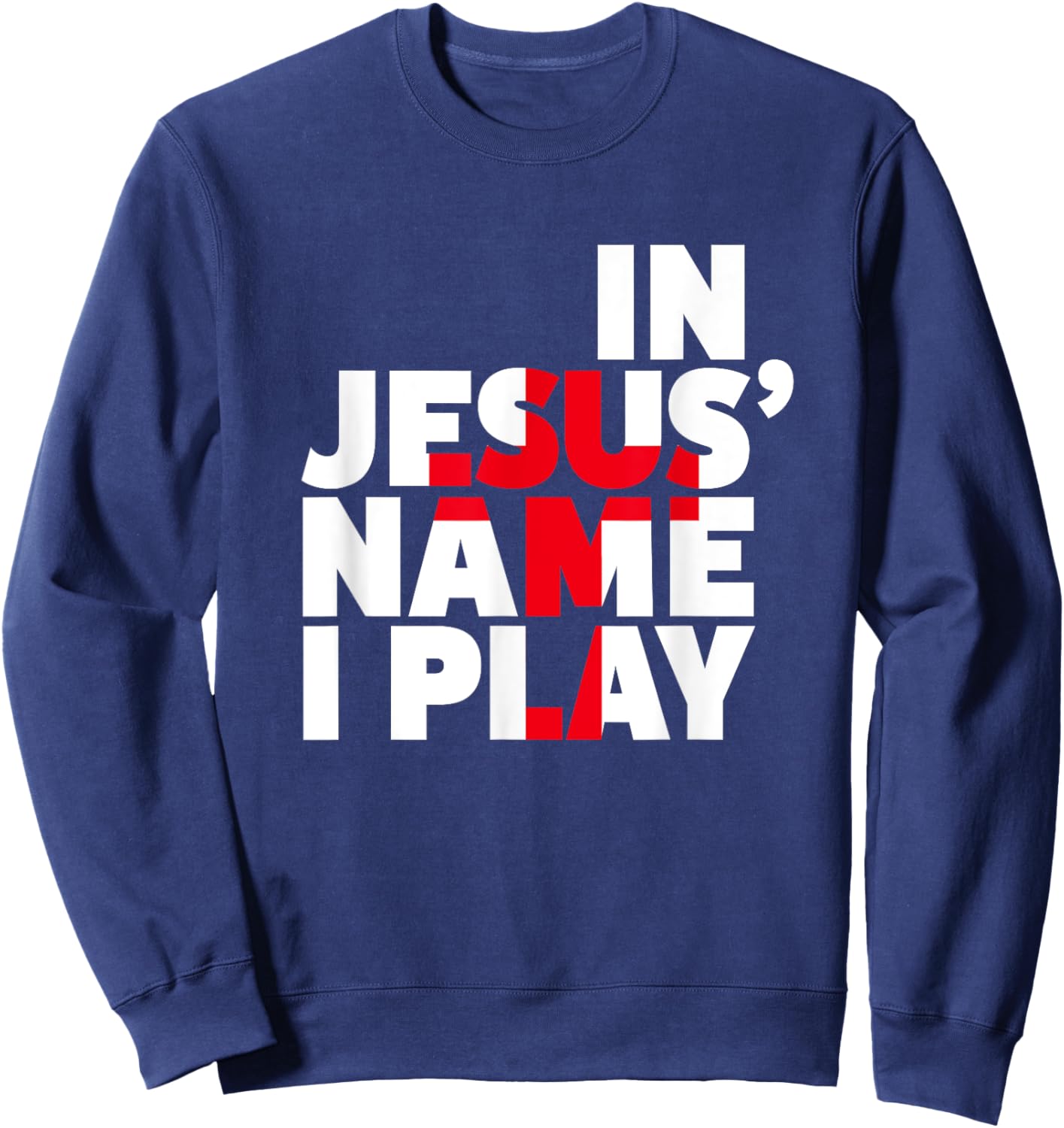 Christian Athlete Sports Shirts - In Jesus Name I Play Shirt Sweatshirt - Sweatshirt | Navy
