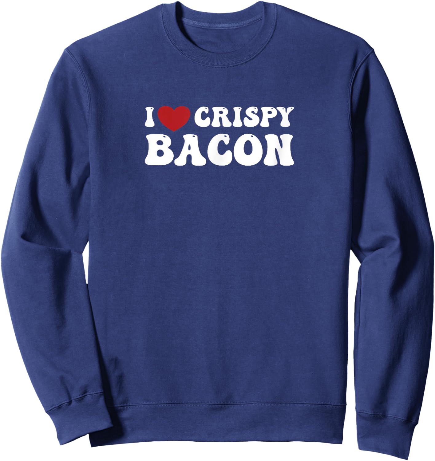 Crispy Bacon: A Funny Gym- for Curvy Ladies or Gents Sweatshirt - Sweatshirt | Navy