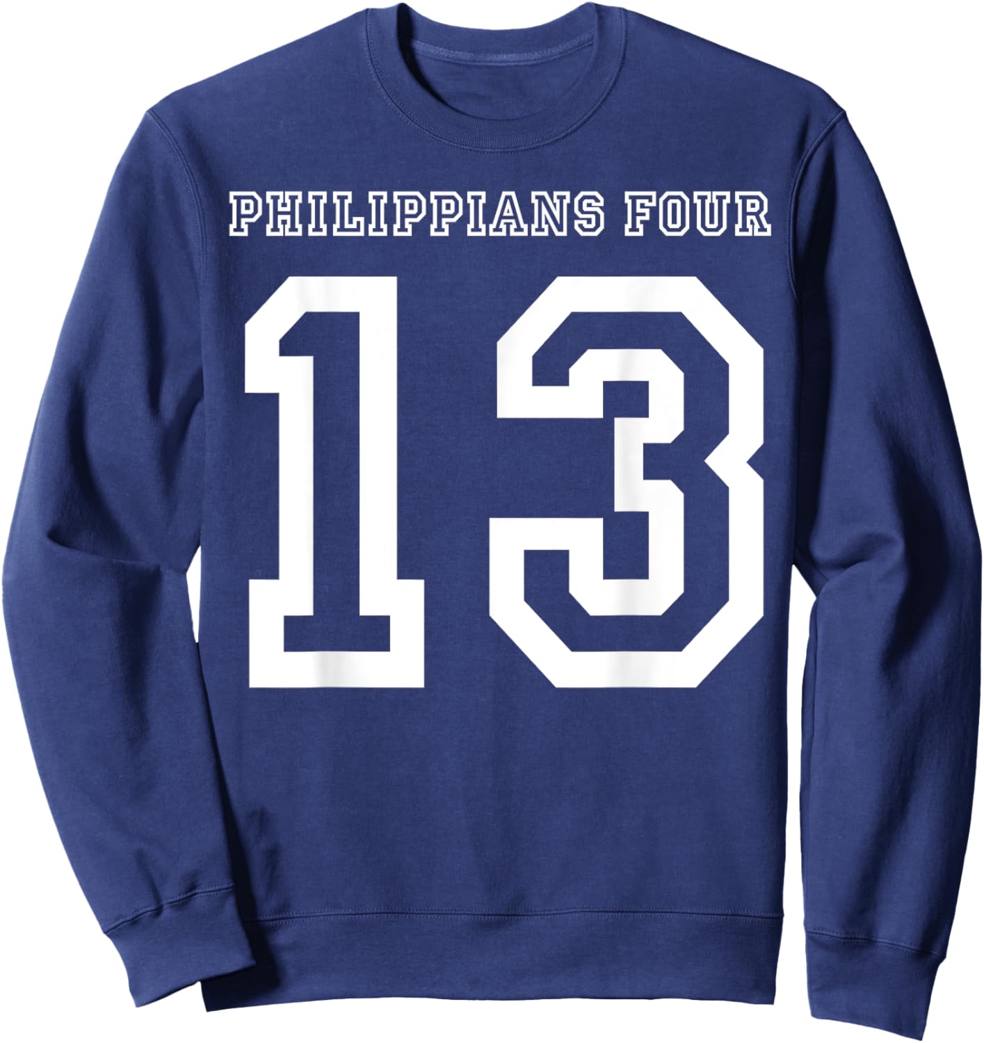 Philippians 4:13 Four 13 413 Sports Jersey Style Sweatshirt - Sweatshirt | Navy