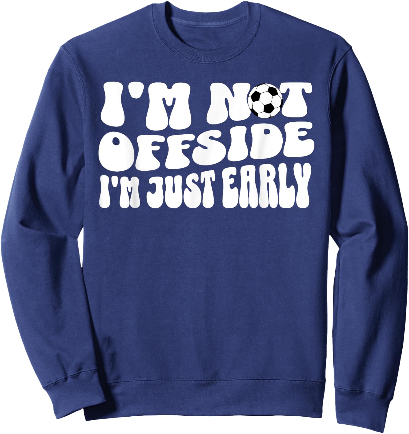 Soccer Mom Not Offside Just Early Sweatshirt - Sweatshirt | Navy