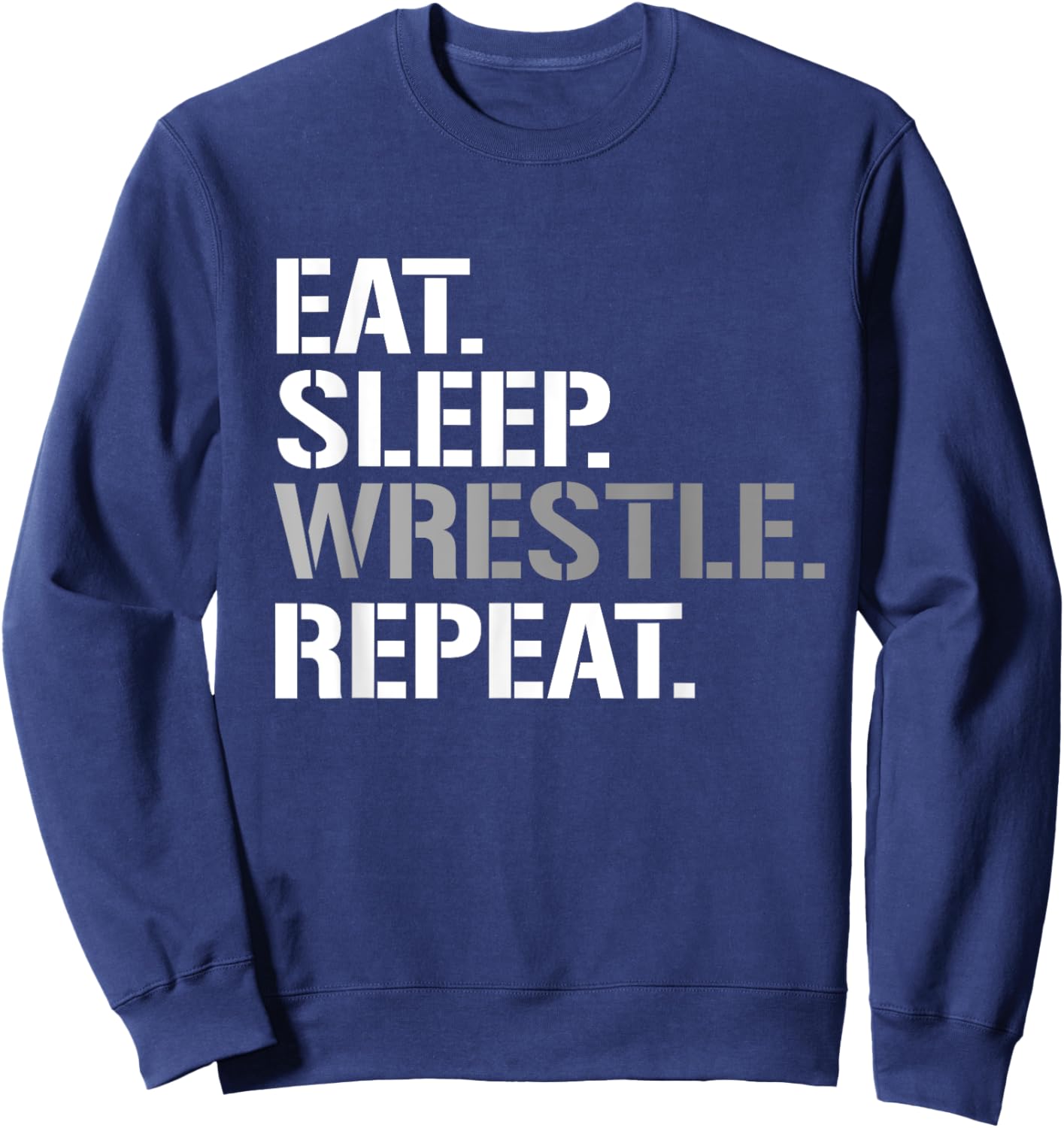 Wrestling Eat Sleep Wrestle Repeat - Cool Wrestling - Women's Adult Classic Fit Short Sleeve Black Letter Print - Small Sweatshirt - Sweatshirt | Navy