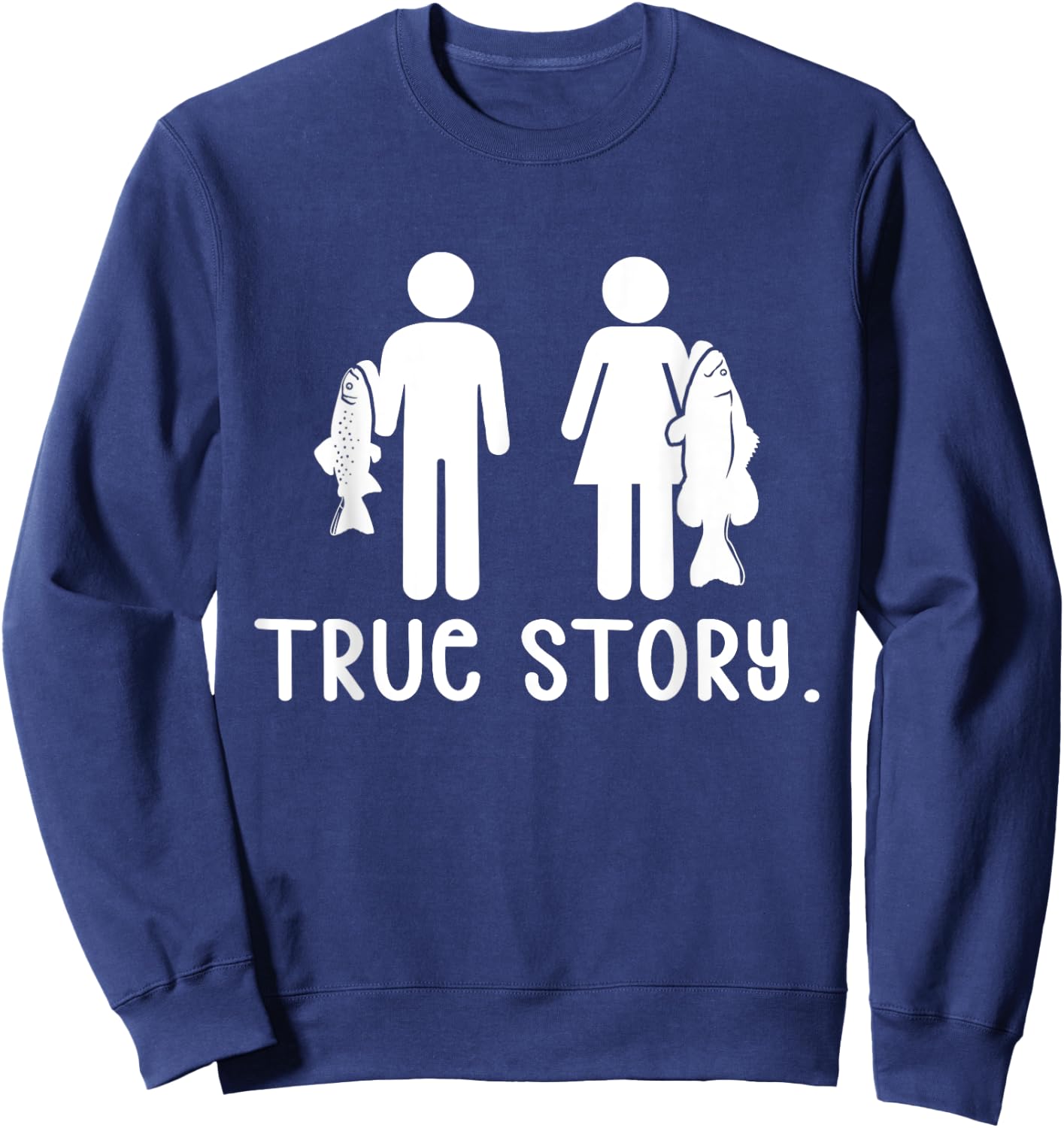 True Story - Funny Fishermen Fishing Sweatshirt - Sweatshirt | Navy