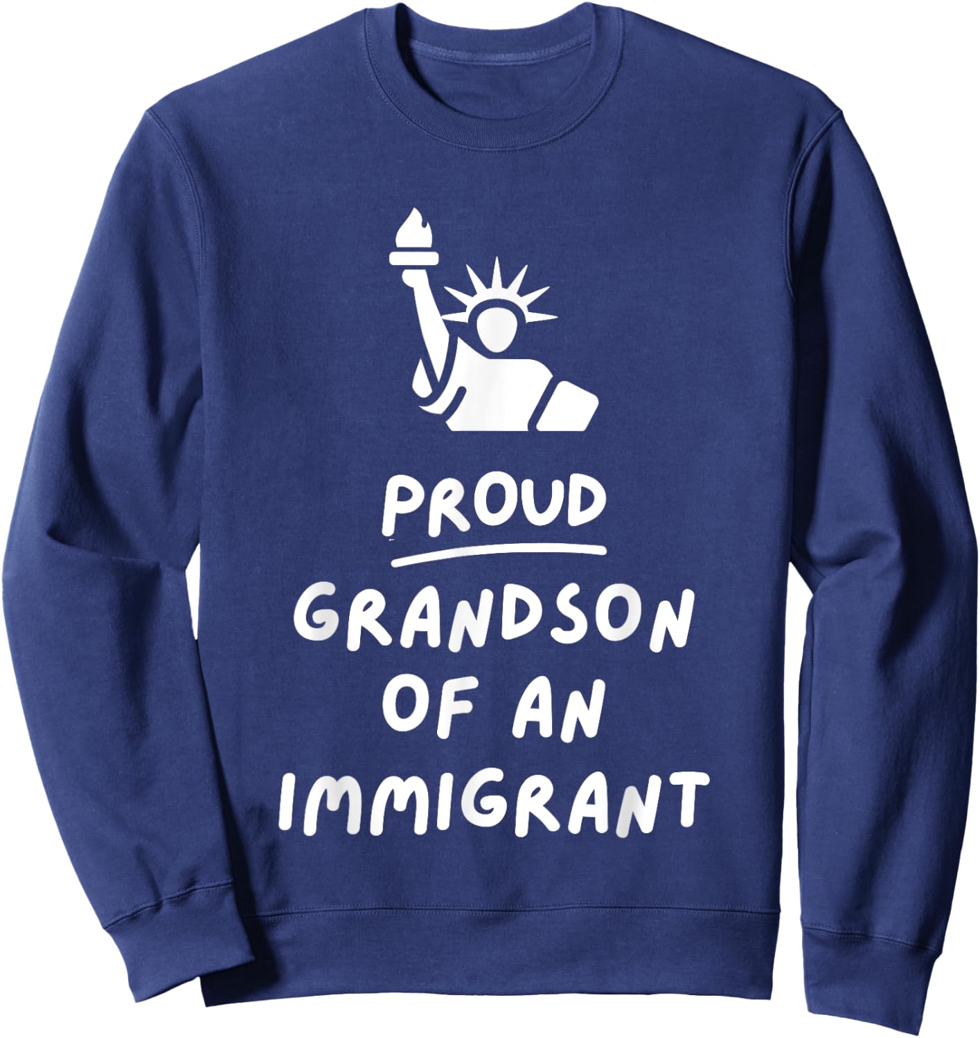 Proud Grandson of an Immigrant Sweatshirt - Sweatshirt | Navy