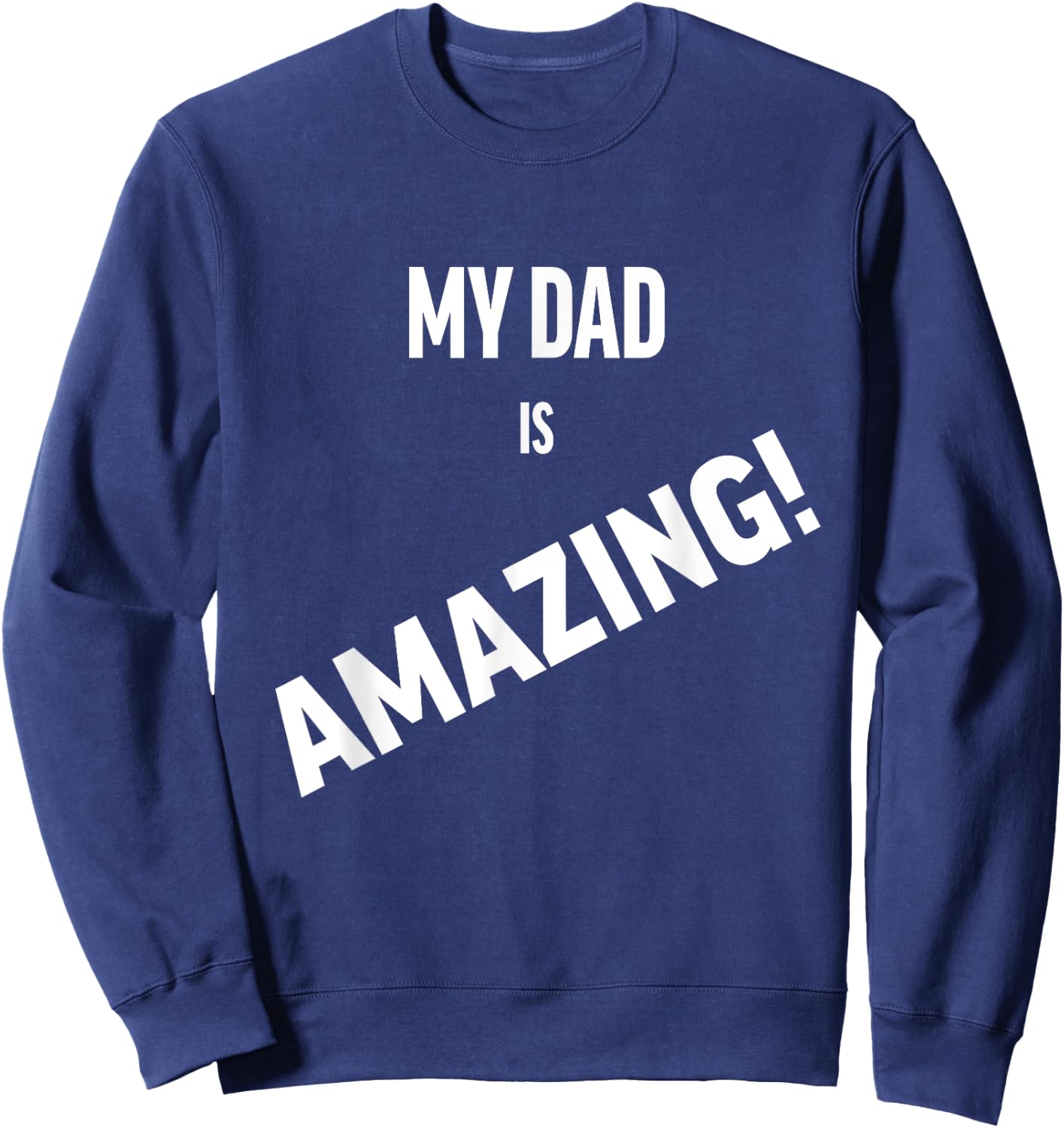 My Dad is Amazing Sweatshirt - Sweatshirt | Navy