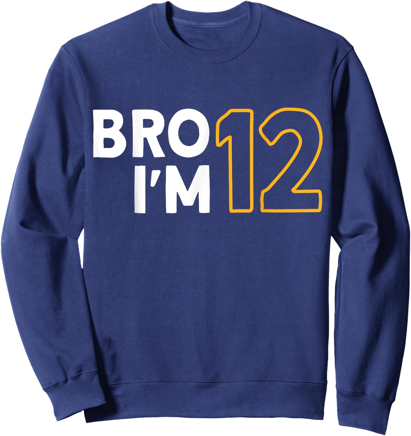 12. Geburtstag, Jungen 12. Geburtstag, 12 Jahre, Bro I'm 12 Sweatshirt - Sweatshirt | Navy