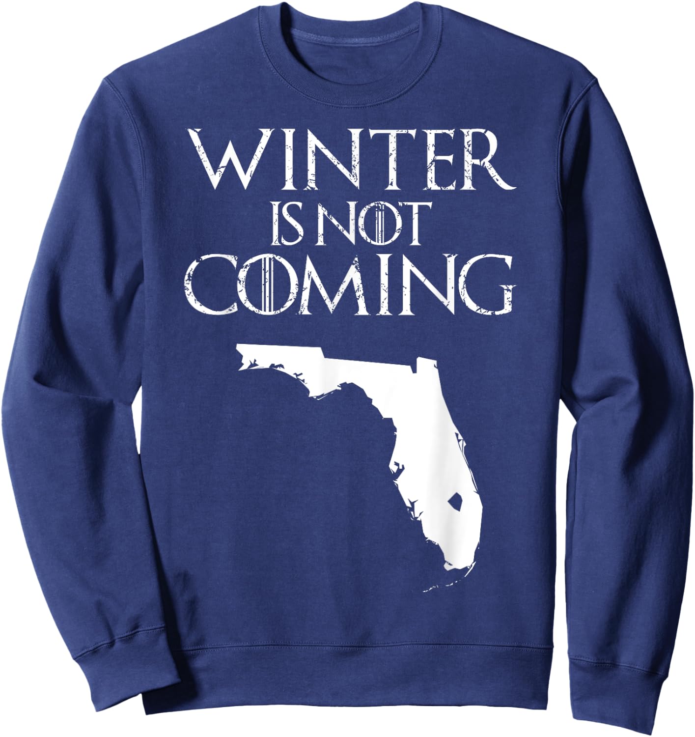 Winter is not coming T Shirt Funny Christmas FL USA gift Sweatshirt - Sweatshirt | Navy