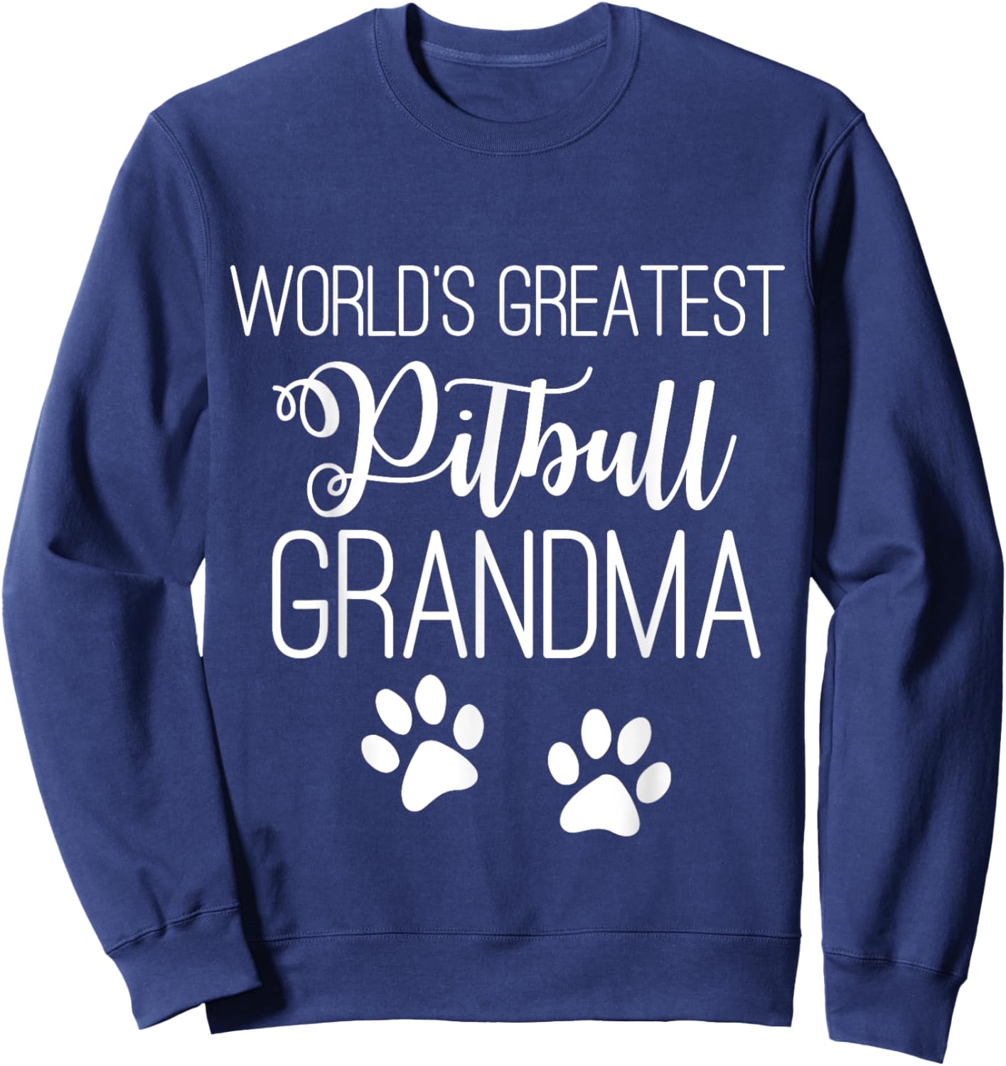 WORLD'S GREATEST PITBULL GRANDMA LOVE MY DOG PAW Men Women Sweatshirt - Sweatshirt | Navy