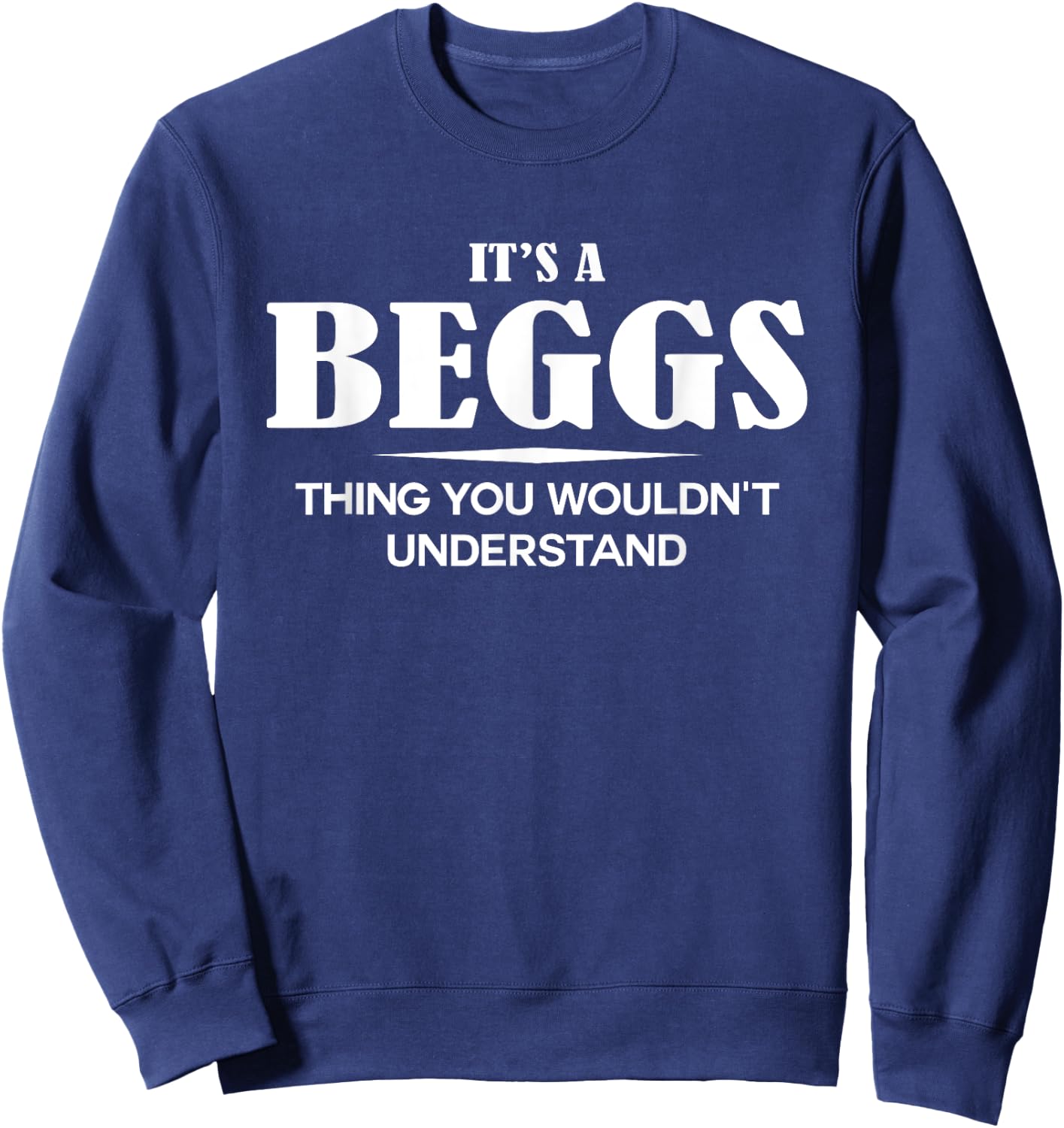 It's A BEGGS Thing You Wouldn't Understand Personalized Sweatshirt - Sweatshirt | Navy