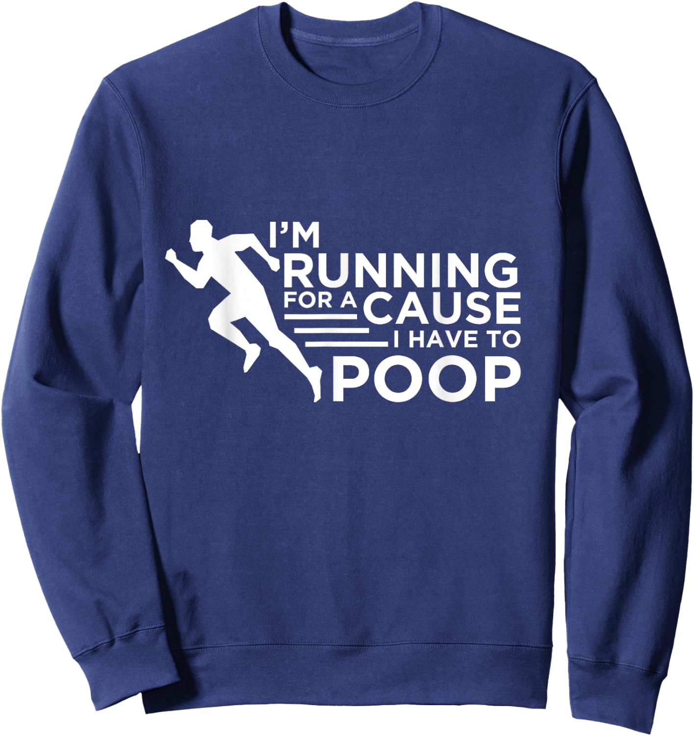 Funny Running Workout Shirt Runner Gift I Have To Poop Sweatshirt - Sweatshirt | Navy