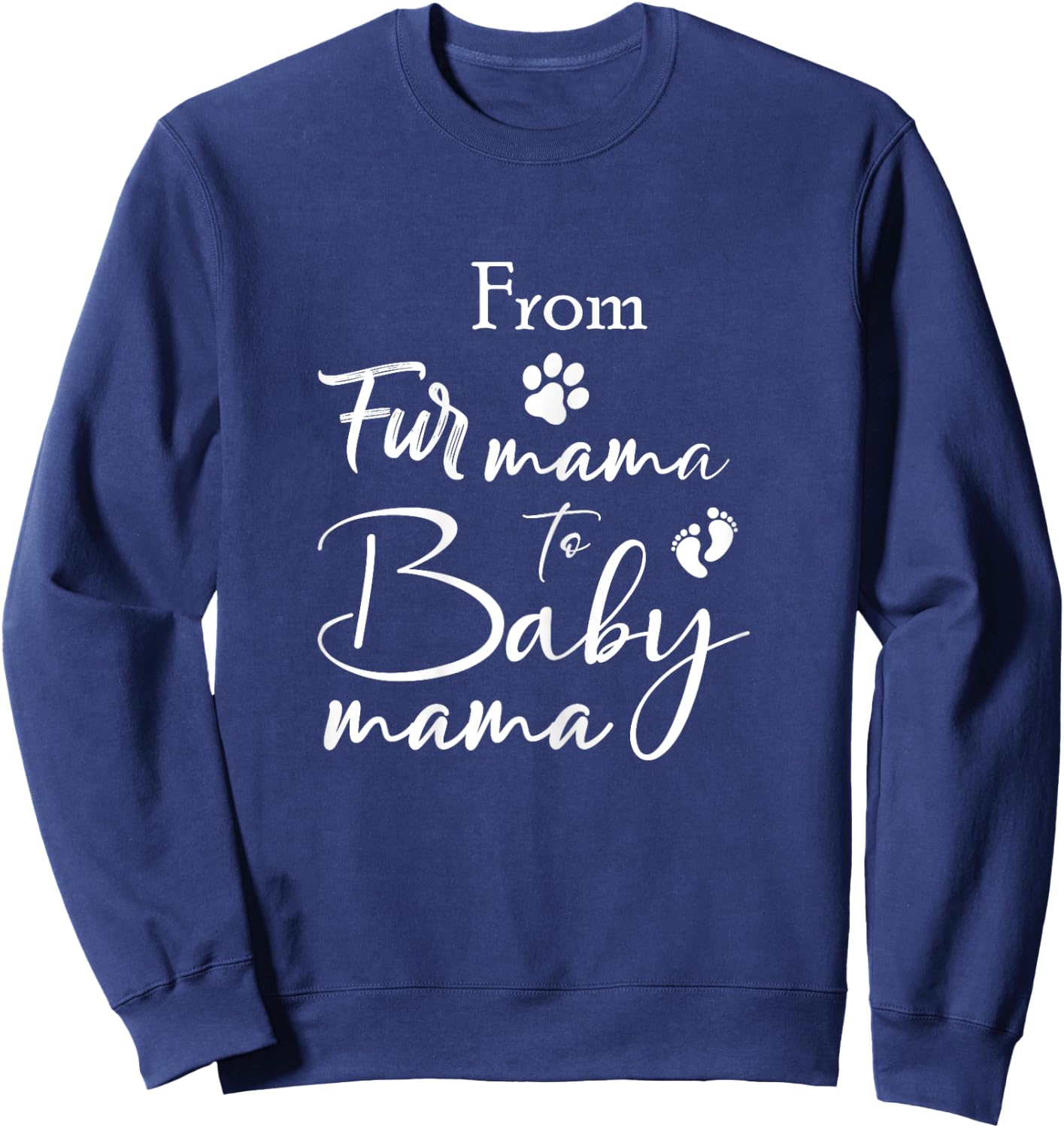 From Fur Mama To Baby Mama Fur Mom To Baby Mom Sweatshirt - Sweatshirt | Navy
