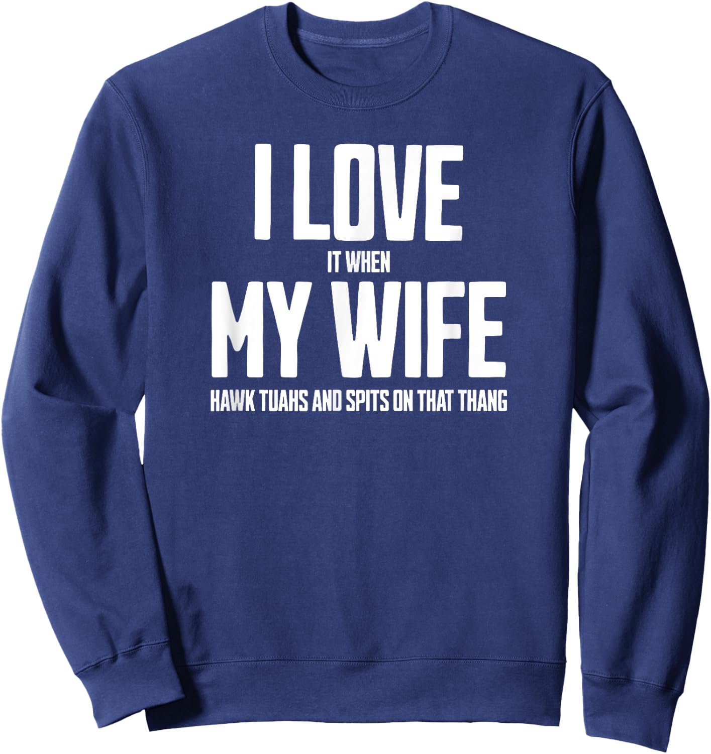 Hilarious Wife Love Hawk Tuah Humor Sweatshirt - Sweatshirt | Navy