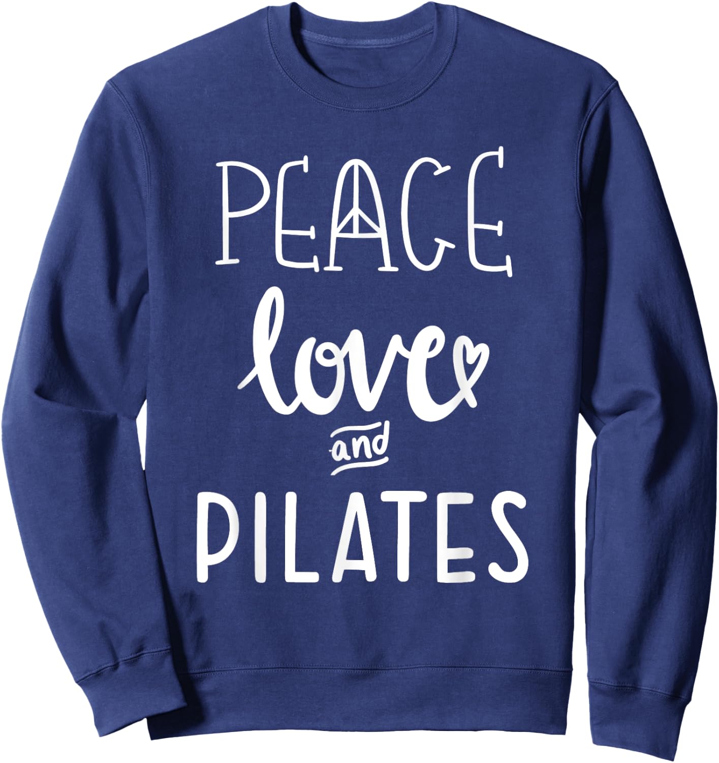 Peace Love and Pilates ,Women Live and Love Do Pilates Sweatshirt - Sweatshirt | Navy