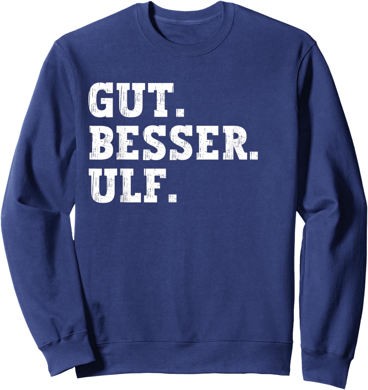 Gut Besser Ulf Funny Saying First Name Ulf , black Sweatshirt - Sweatshirt | Navy