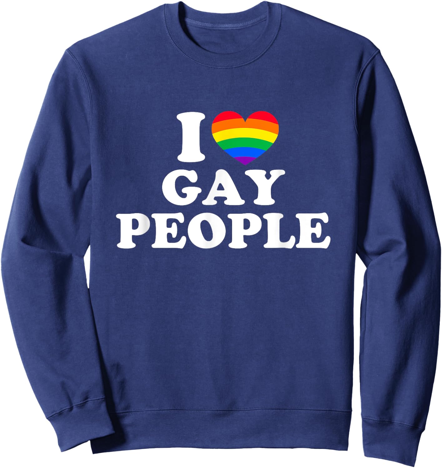 I Love Gay People Sweatshirt - Sweatshirt | Navy