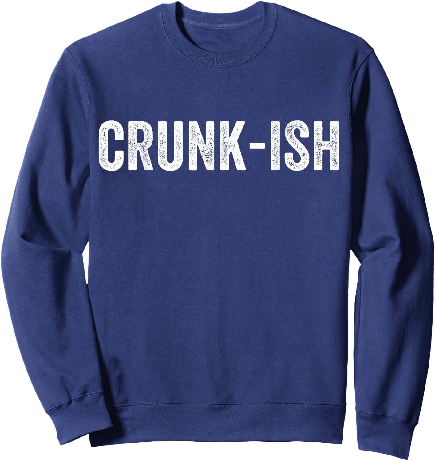 Crunk-ish for Rappers Sweatshirt - Sweatshirt | Navy