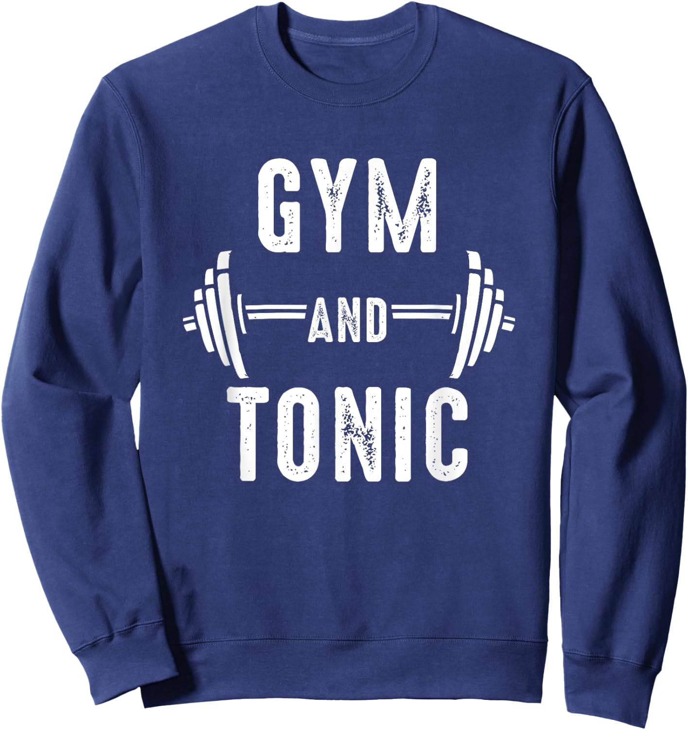 Funny Workout Gym and Tonic Workout Sweatshirt - Sweatshirt | Navy