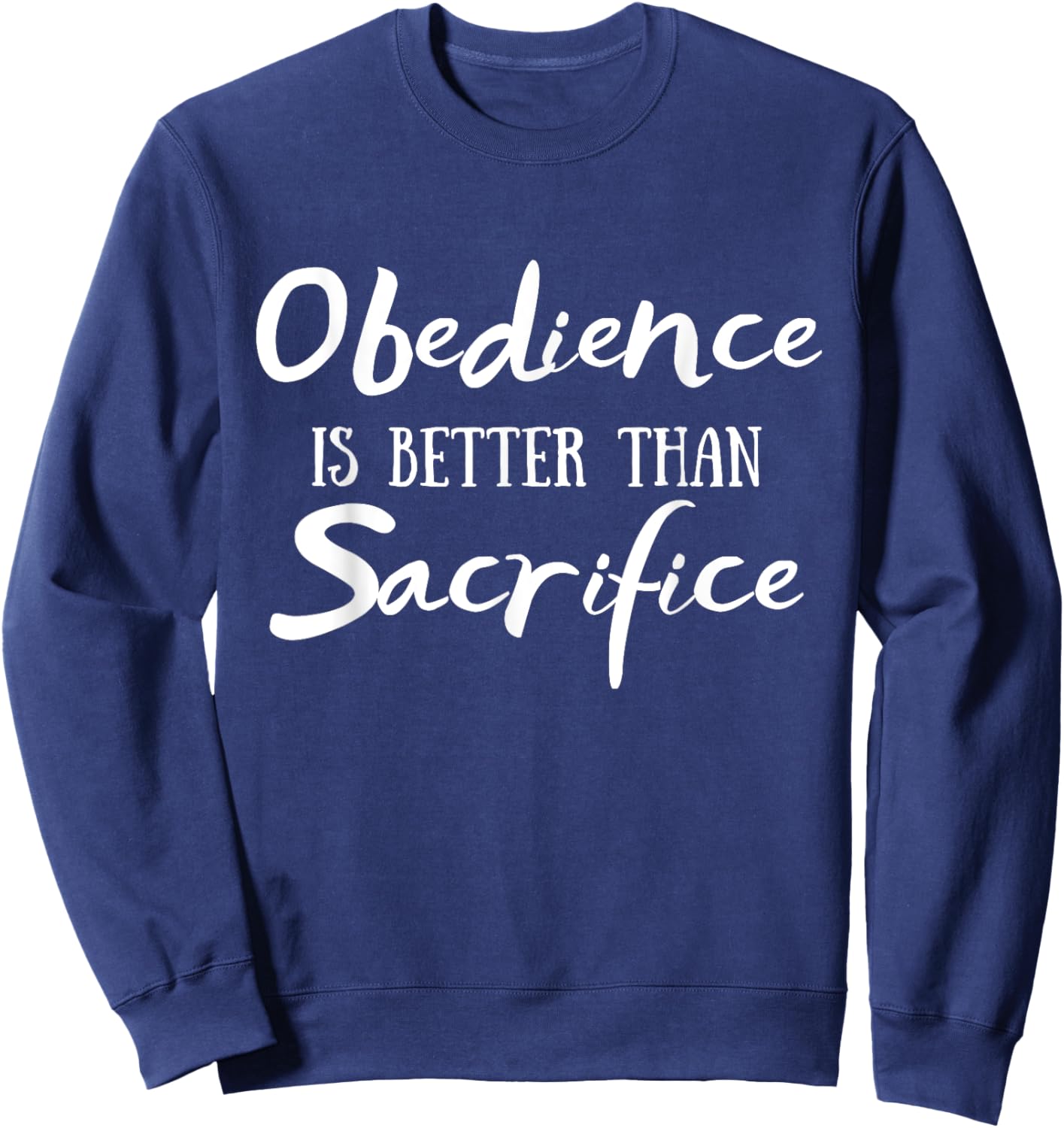 Obedience Is Better Than Sacrifice Bible Religious Christian Sweatshirt - Sweatshirt | Navy