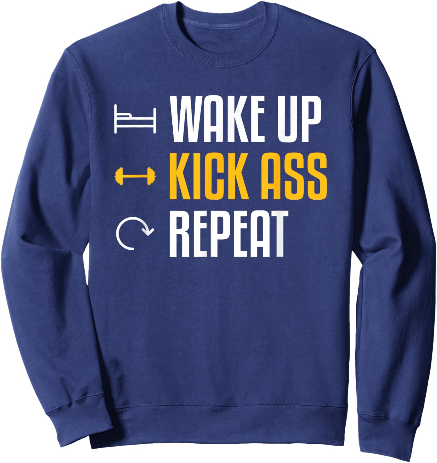 Wake Up Kick Ass Repeat Funny Workout Exercise Gym Fitness Sweatshirt - Sweatshirt | Navy