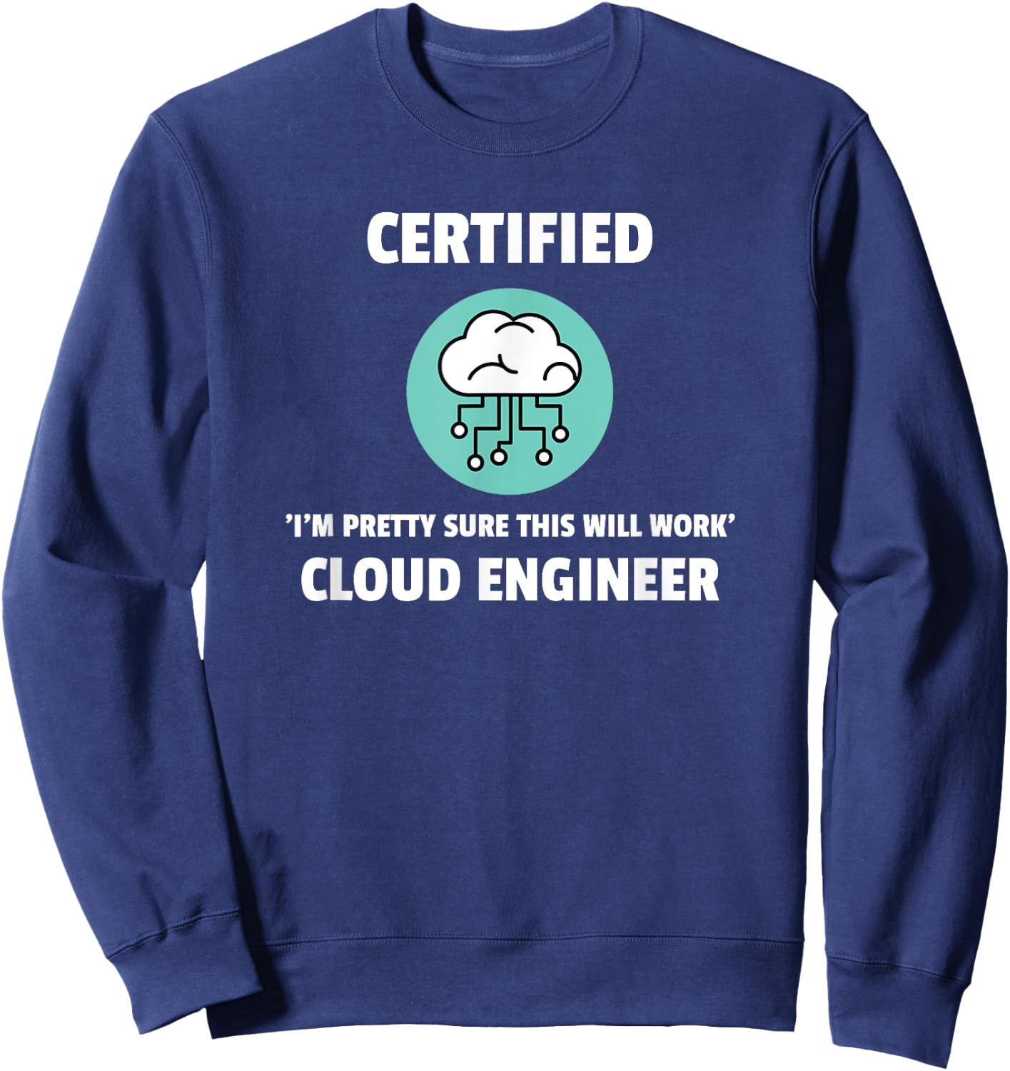 Funny Certified Cloud Engineer Software Engineering Sweatshirt - Sweatshirt | Navy