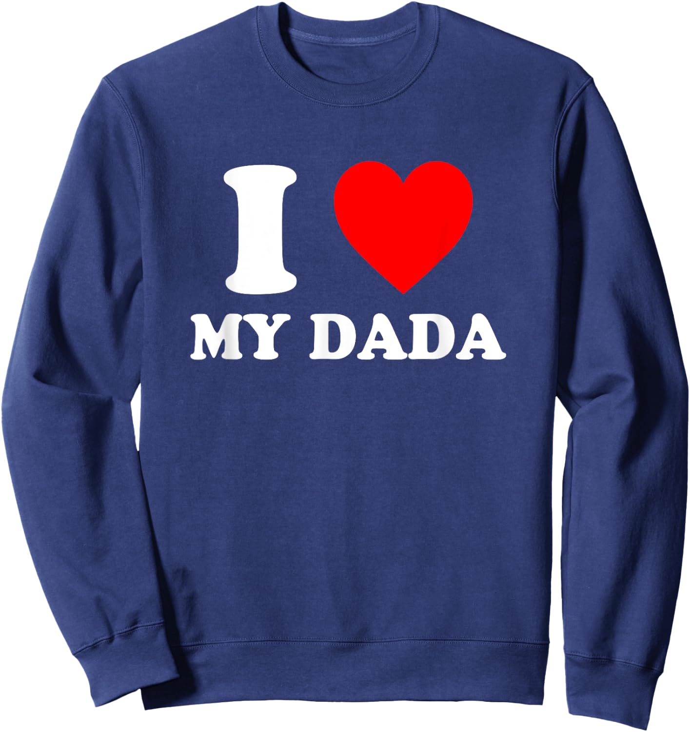 I Love My Dada Sweatshirt - Sweatshirt | Navy