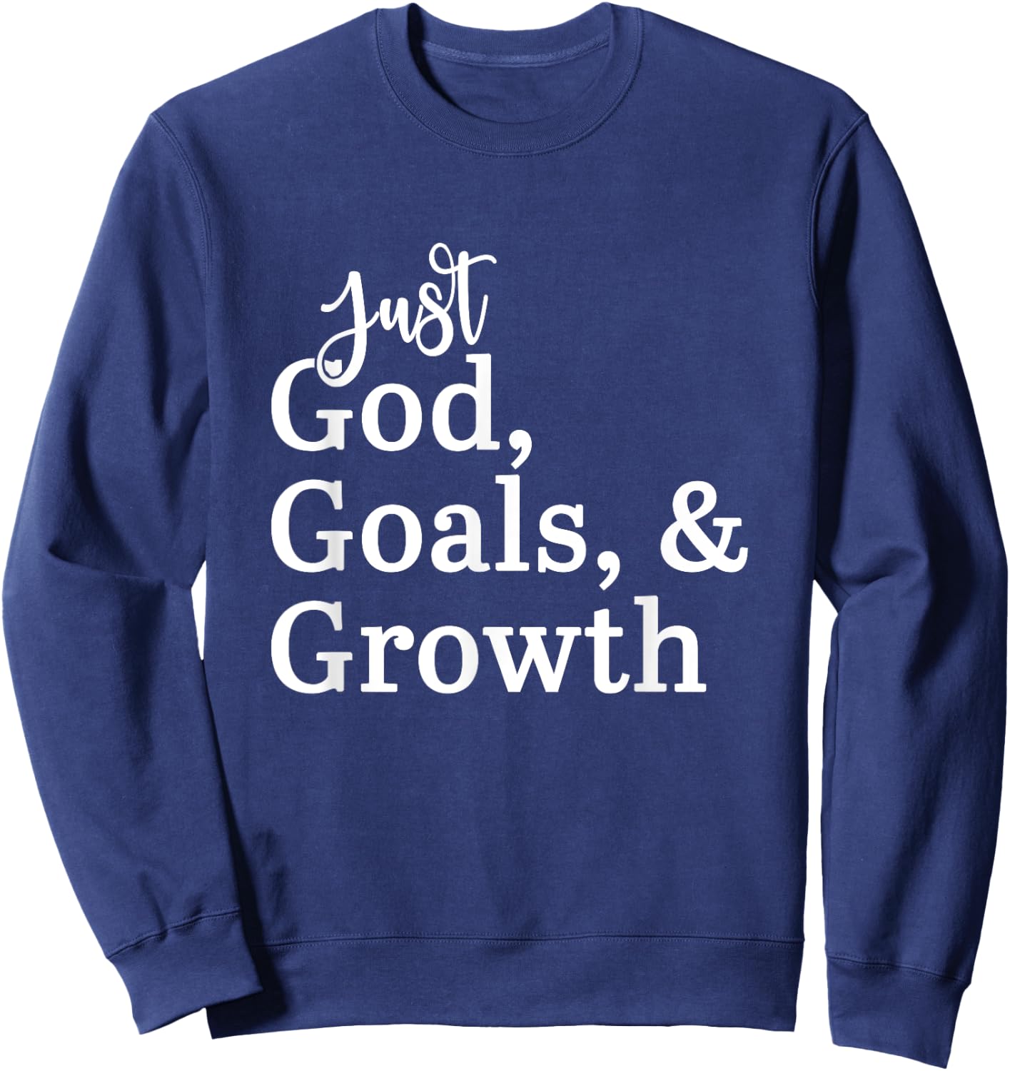 Just God, Goals, & Growth Sweatshirt - Sweatshirt | Navy
