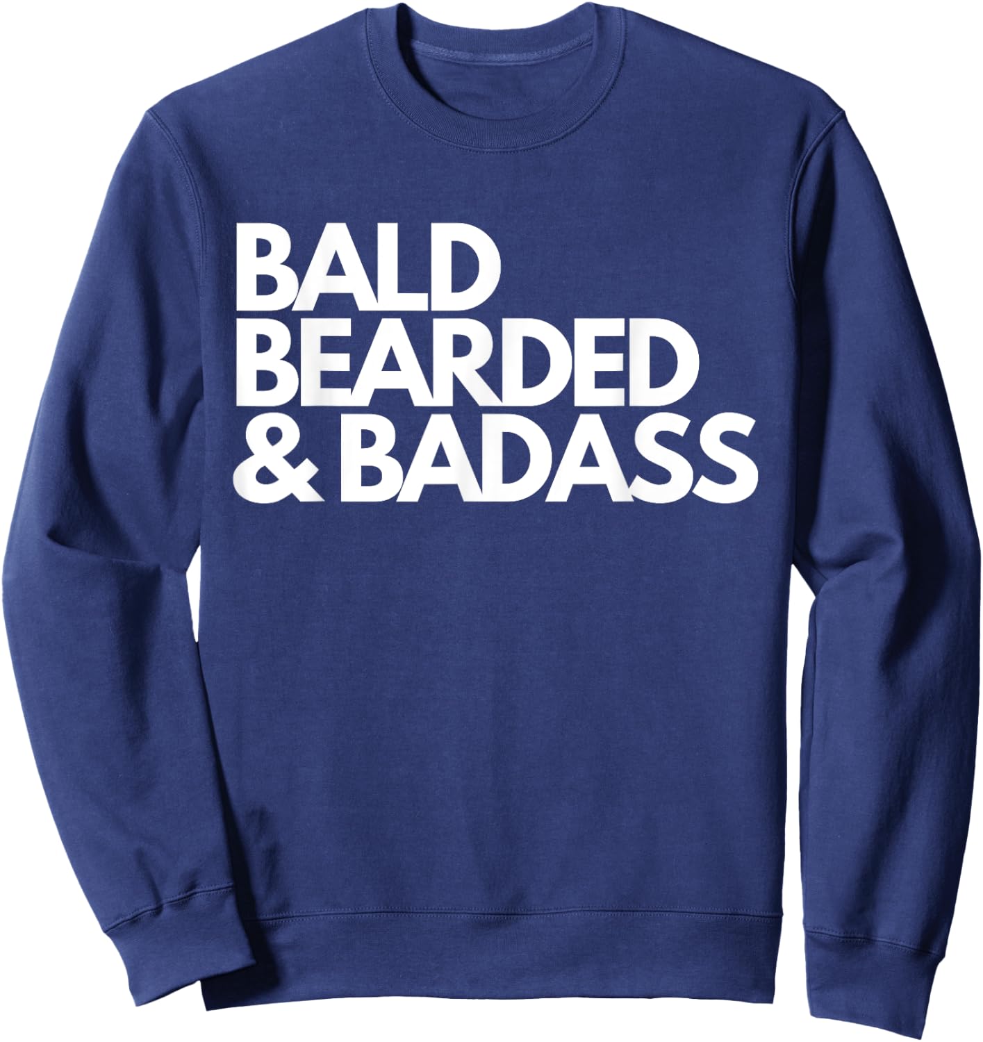 Bald Bearded & Badass Sweatshirt - Sweatshirt | Navy