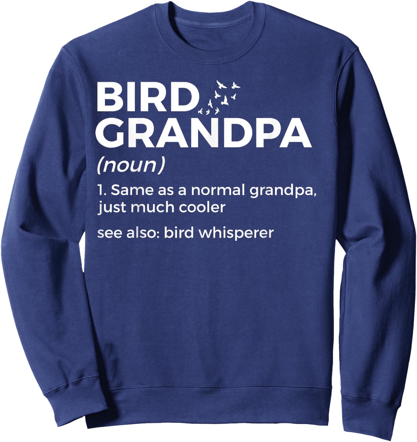 Bird Grandpa Definition Bird Whisperer Funny Bird Lover Sweatshirt - Sweatshirt | Navy