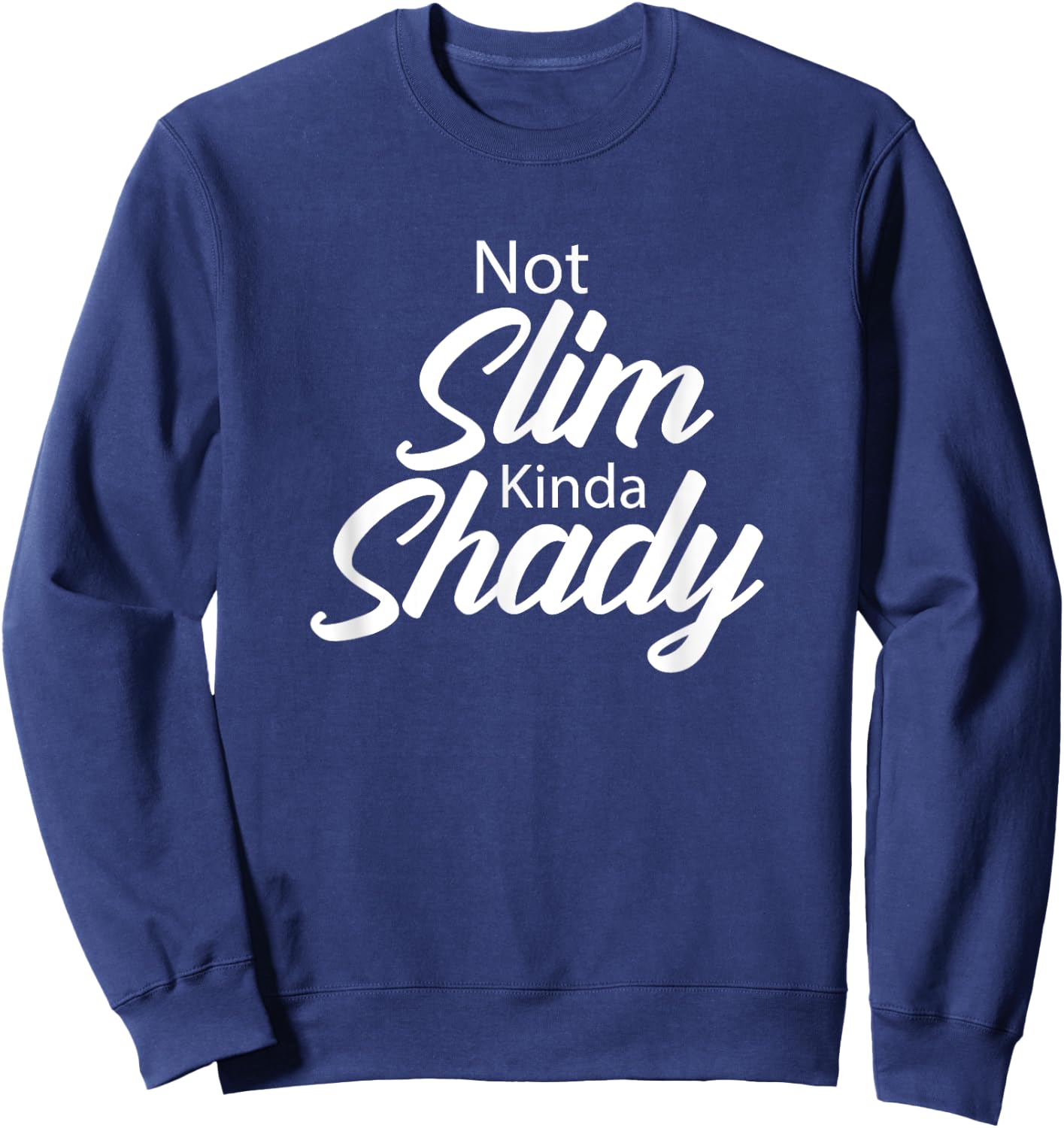 Women's Not Slim Kinda Shady Shirt Sarcastic Funny Stylish Sweatshirt - Sweatshirt | Navy
