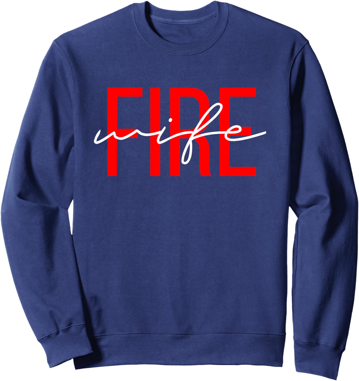 Firefighter Wife Fireman Life Fire babe Sweatshirt - Sweatshirt | Navy