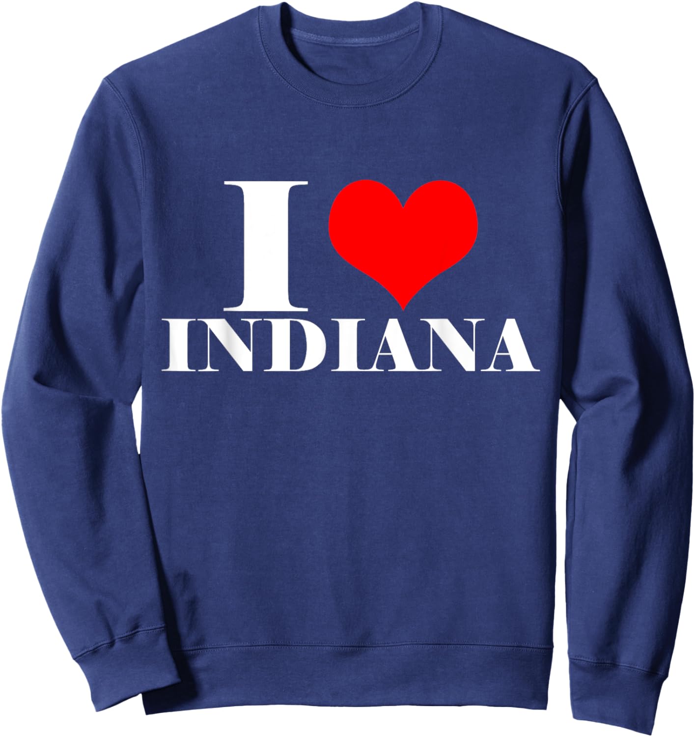 I Love Indiana T Shirt , I Heart Indiana USA Shirt Sweatshirt - Sweatshirt | Navy