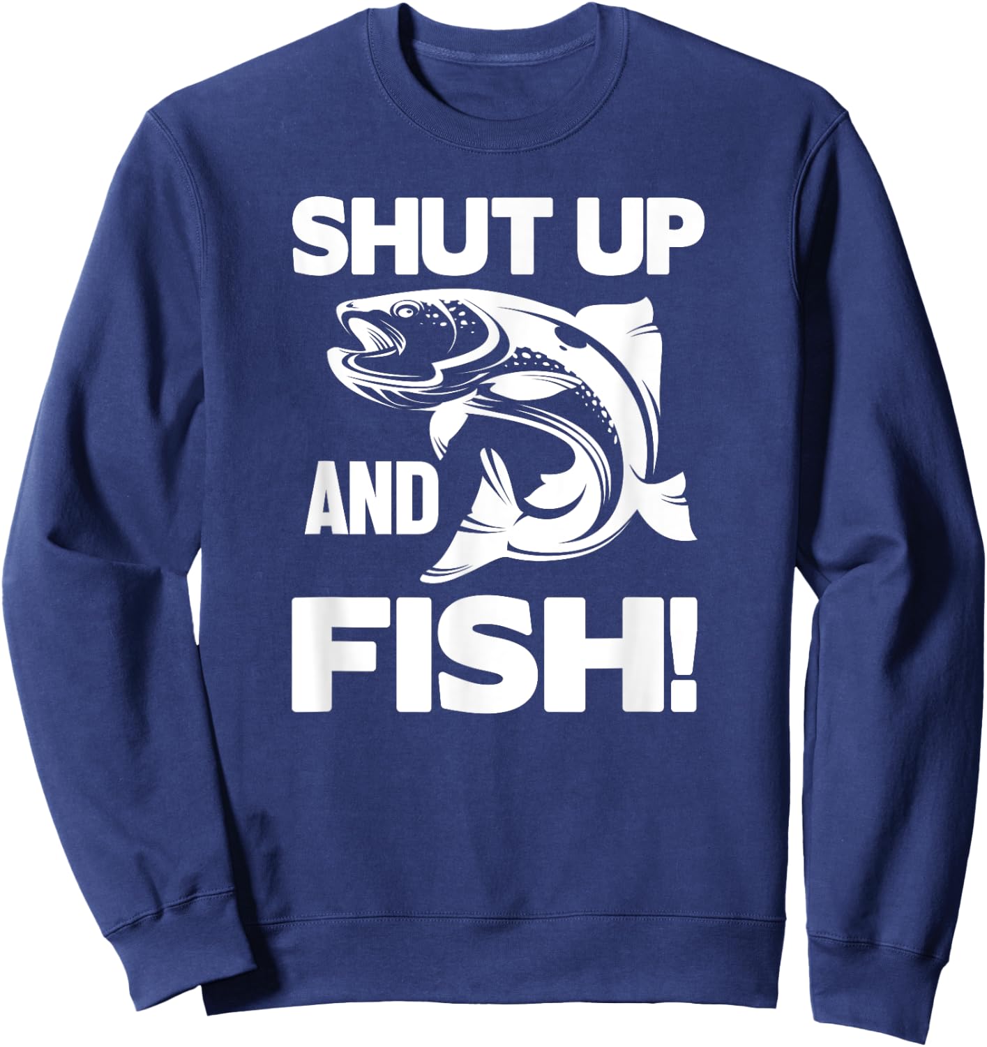 Fisher Funny - Shut Up And Fish Sweatshirt - Sweatshirt | Navy