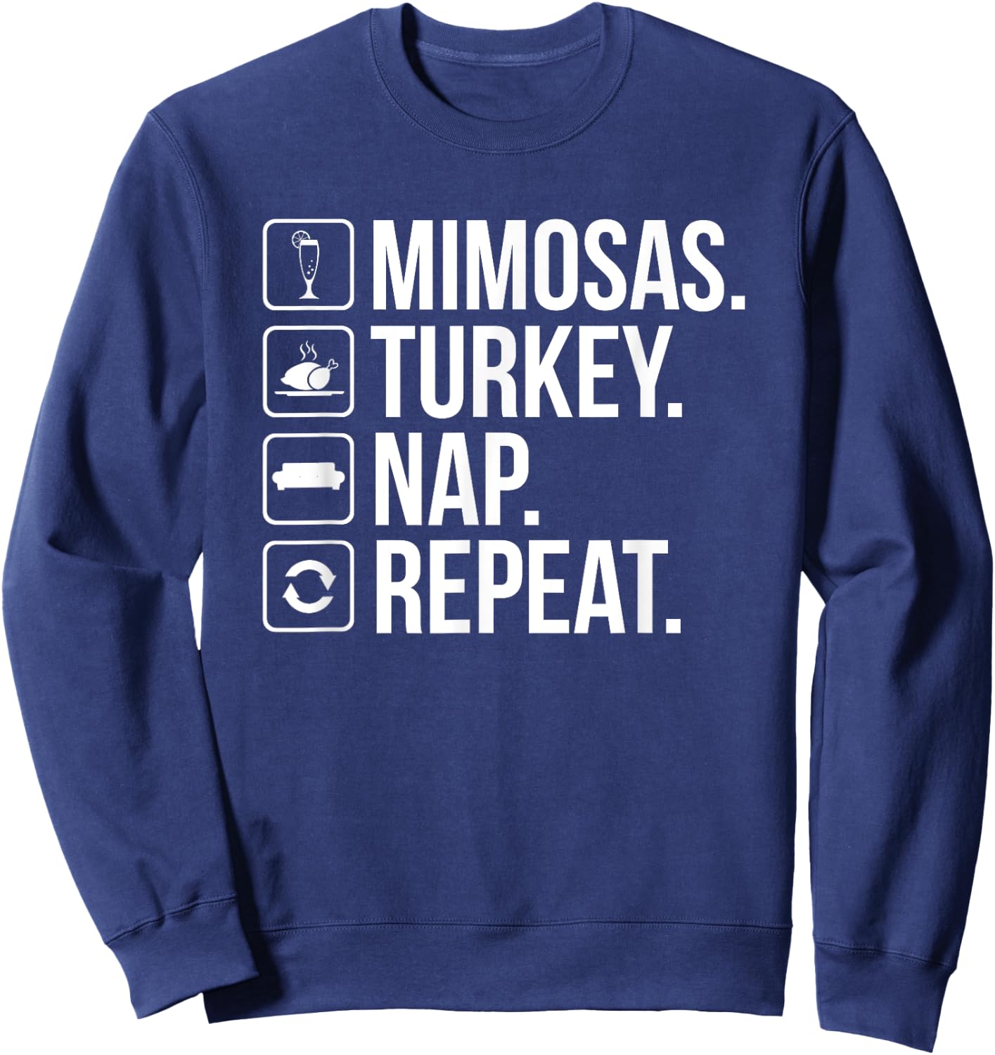 Mimosas Turkey Nap Repeat - Funny Thanksgiving Drinking Sweatshirt - Sweatshirt | Navy