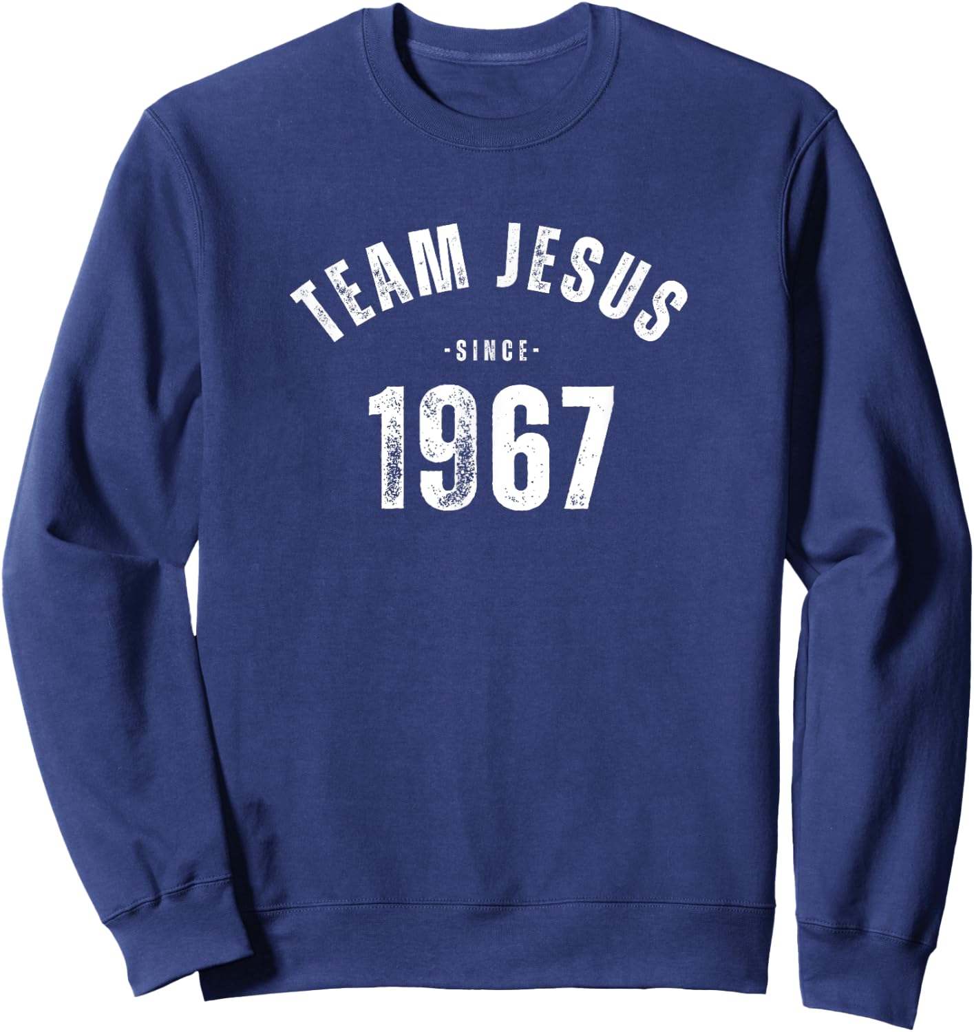 Team Jesus since my birth in 1967. Faithful and Proud Sweatshirt - Sweatshirt | Navy