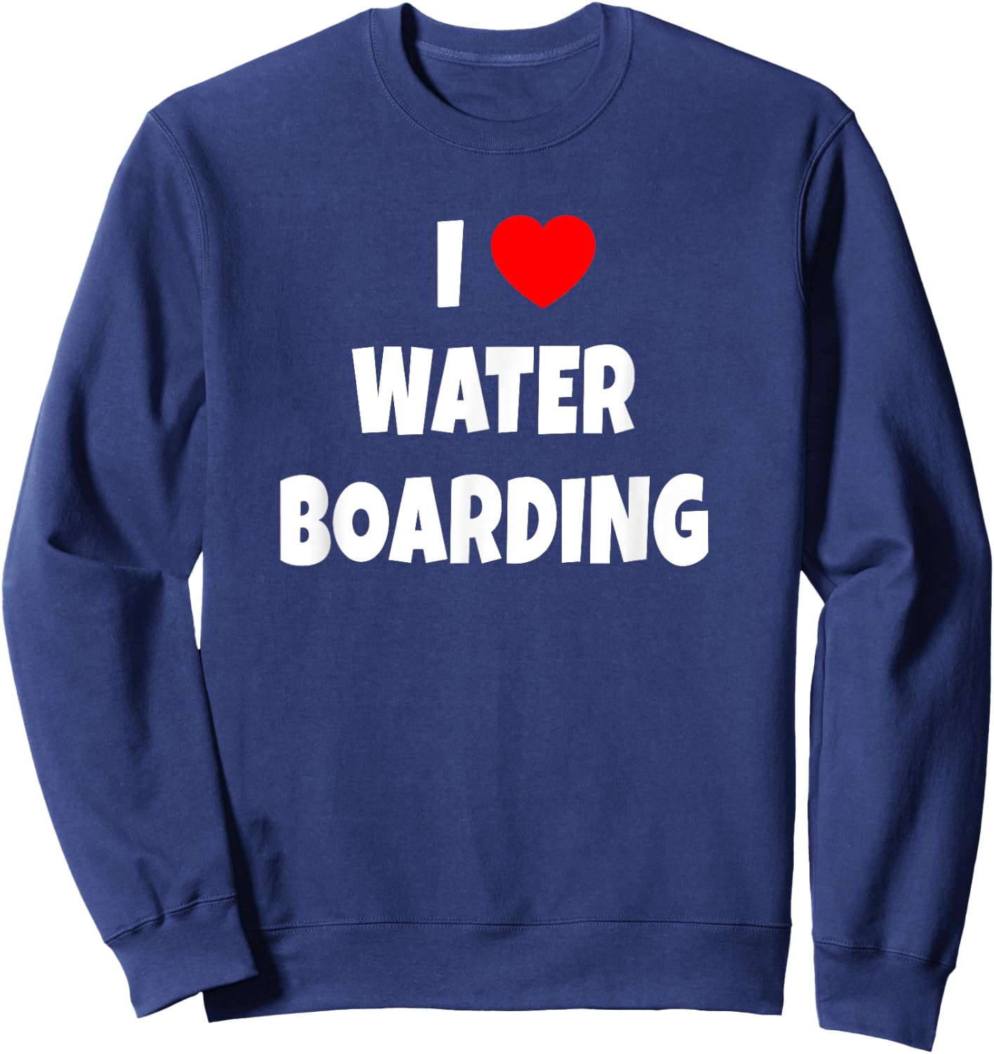 I Heart Waterboarding T Shirt Surfing Water Boarding Fan Sweatshirt - Sweatshirt | Navy
