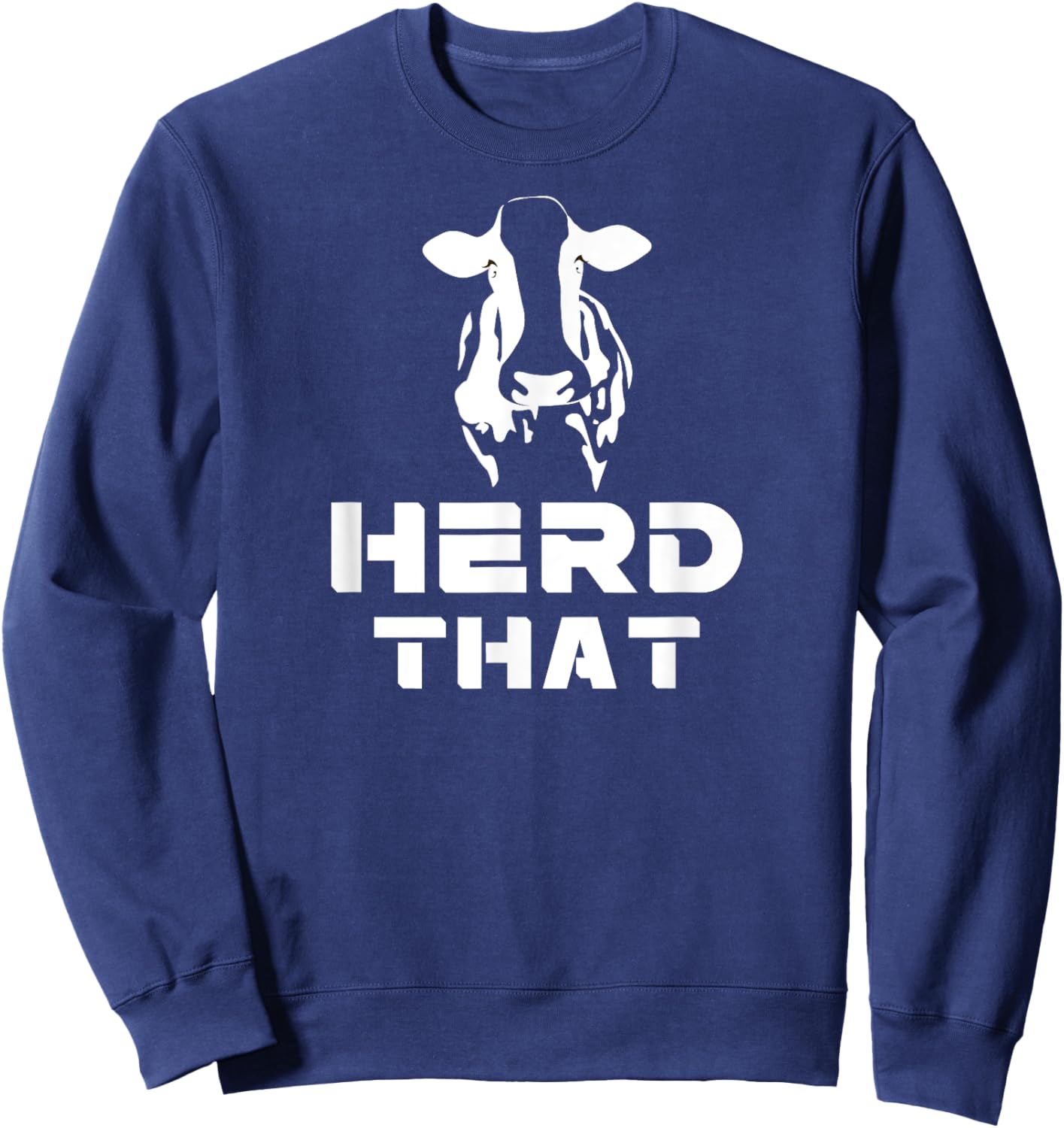 I Herd That Cattle Farmer Cow Lovers gift Sweatshirt - Sweatshirt | Navy