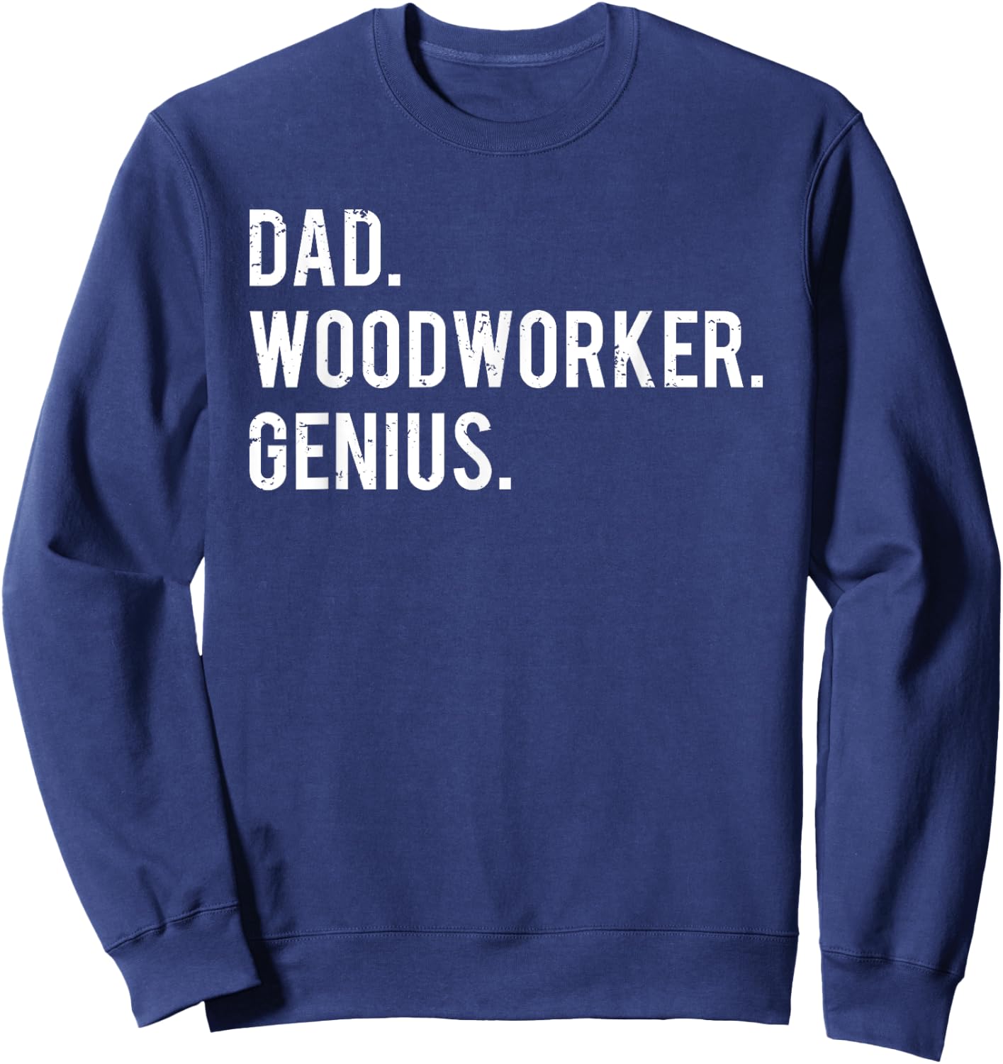 Dad Woodworker Genius Woodworking Father Sweatshirt - Sweatshirt | Navy