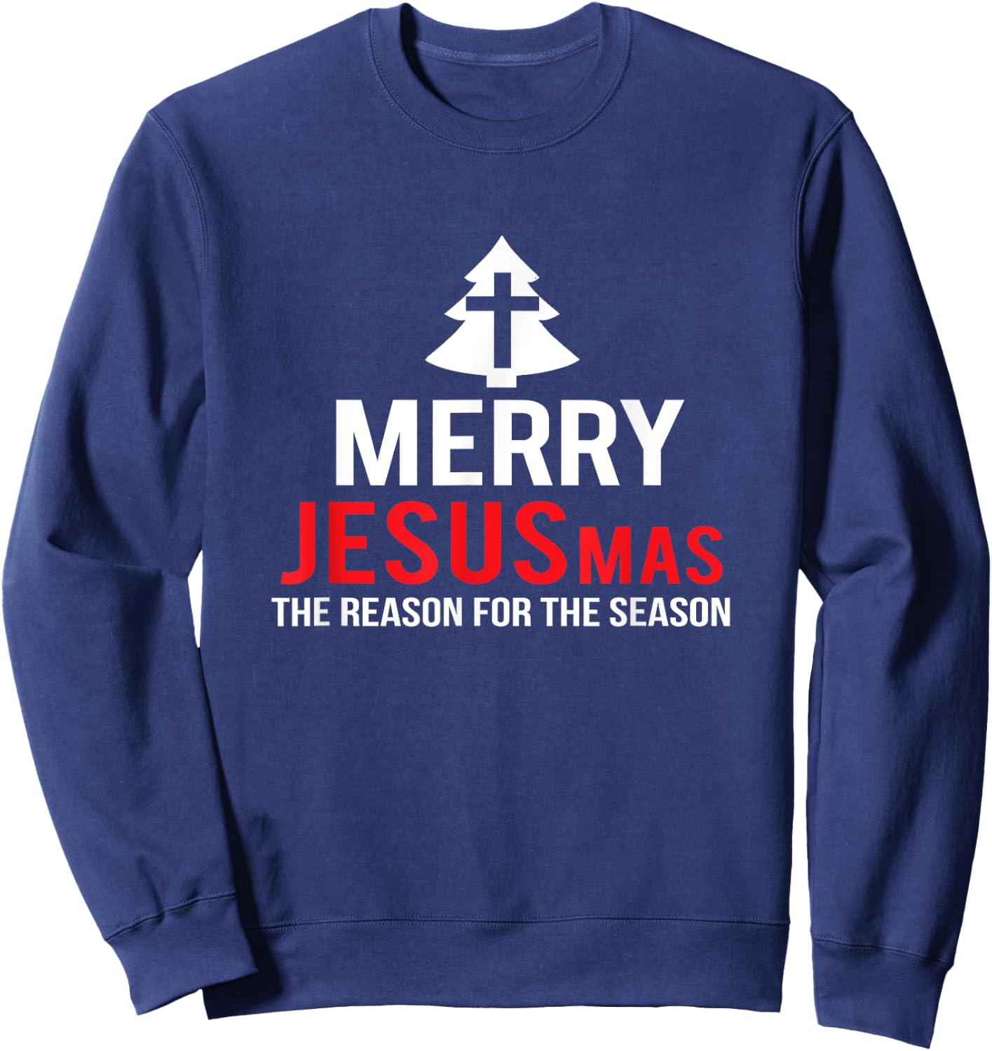 Merry JESUSmas THE reason for the season funny Christmas Sweatshirt - Sweatshirt | Navy
