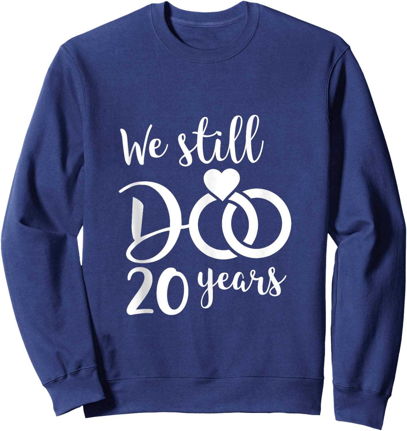 We Still Do 20 Years Couple Wedding Anniversary Vow Renewal Sweatshirt - Sweatshirt | Navy