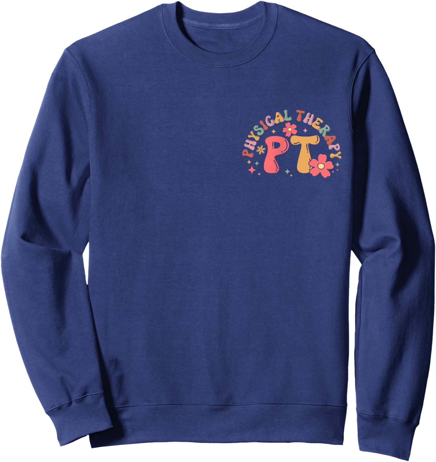 Therapist Month PT Occupational Therapy PTA Physical Therapy Sweatshirt - Sweatshirt | Navy