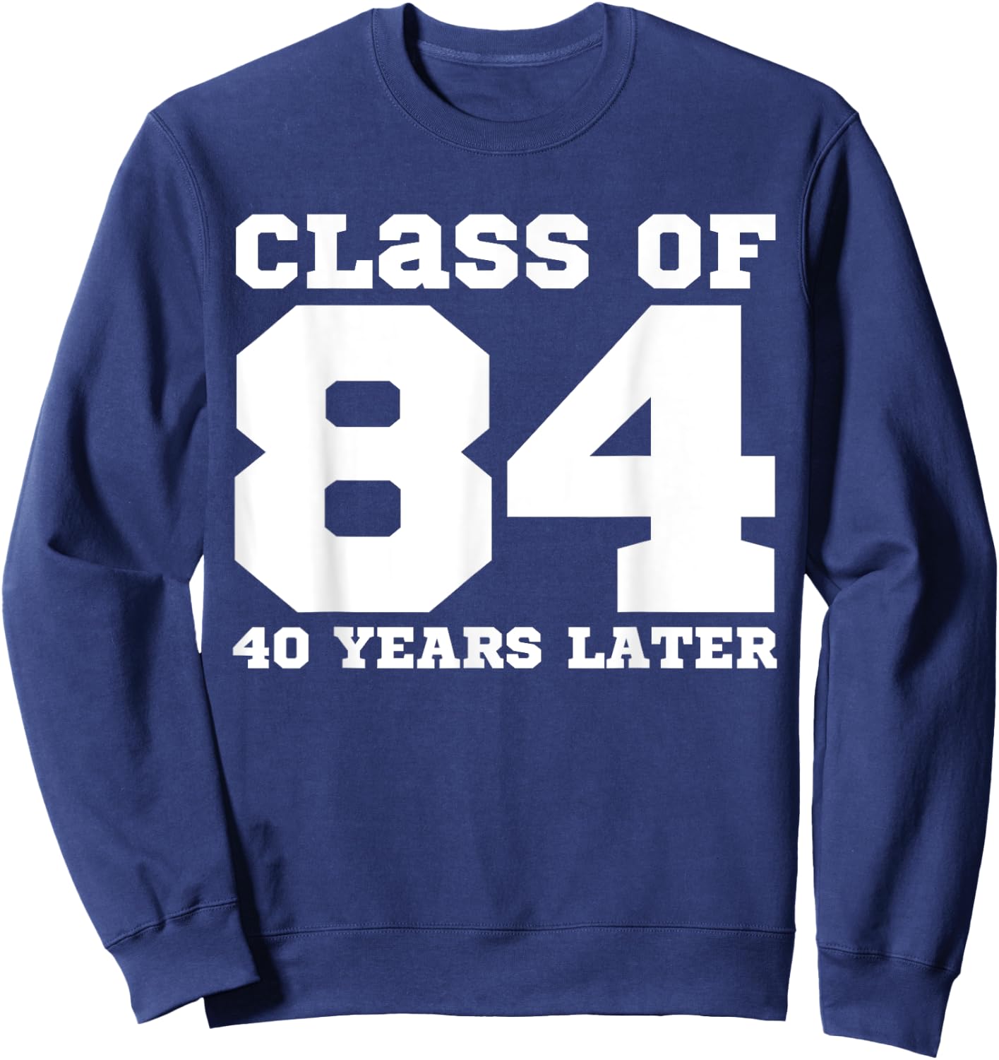 Class of 1984, 40 Years Later Reunions SQUAD Back to School Sweatshirt - Sweatshirt | Navy