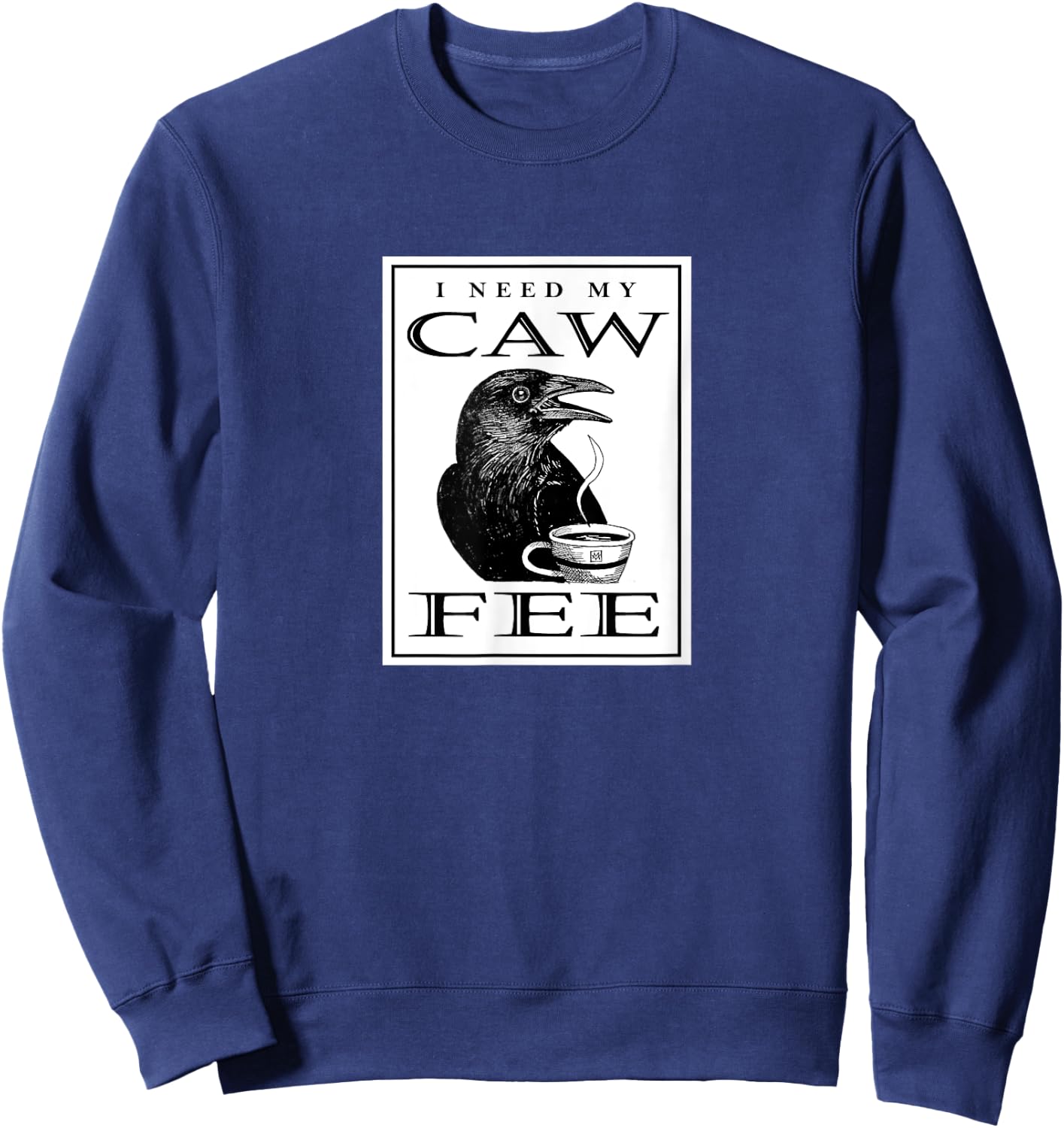 I Need My CAWFEE - Coffee Lover Sweatshirt - Sweatshirt | Navy