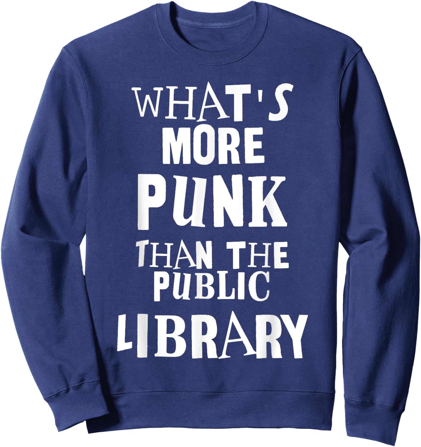 What's More Punk Than The Public Library Literacy Rebel Sweatshirt - Sweatshirt | Navy