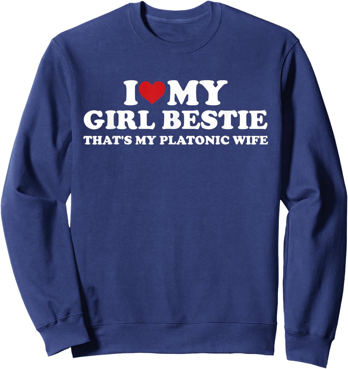 I Love My Girl Bestie That's My Platonic Wife Quote Sweatshirt - Sweatshirt | Navy