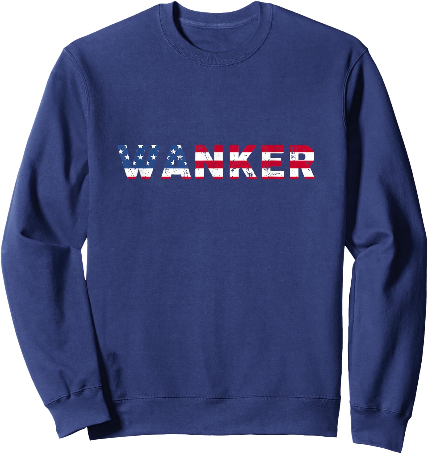 Wanker - Funny American in Europe Shirt Sweatshirt - Sweatshirt | Navy