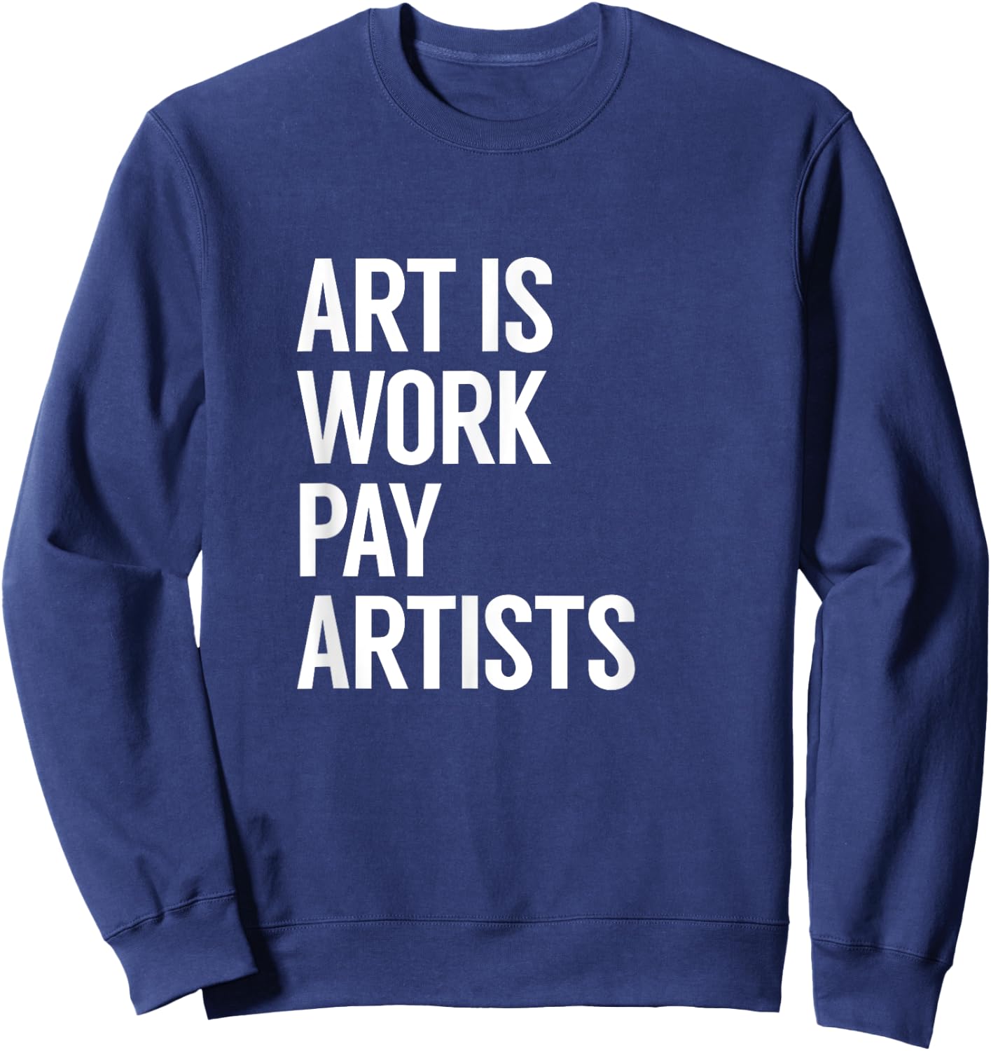 Art is Work Pay Artists Sweatshirt - Sweatshirt | Navy