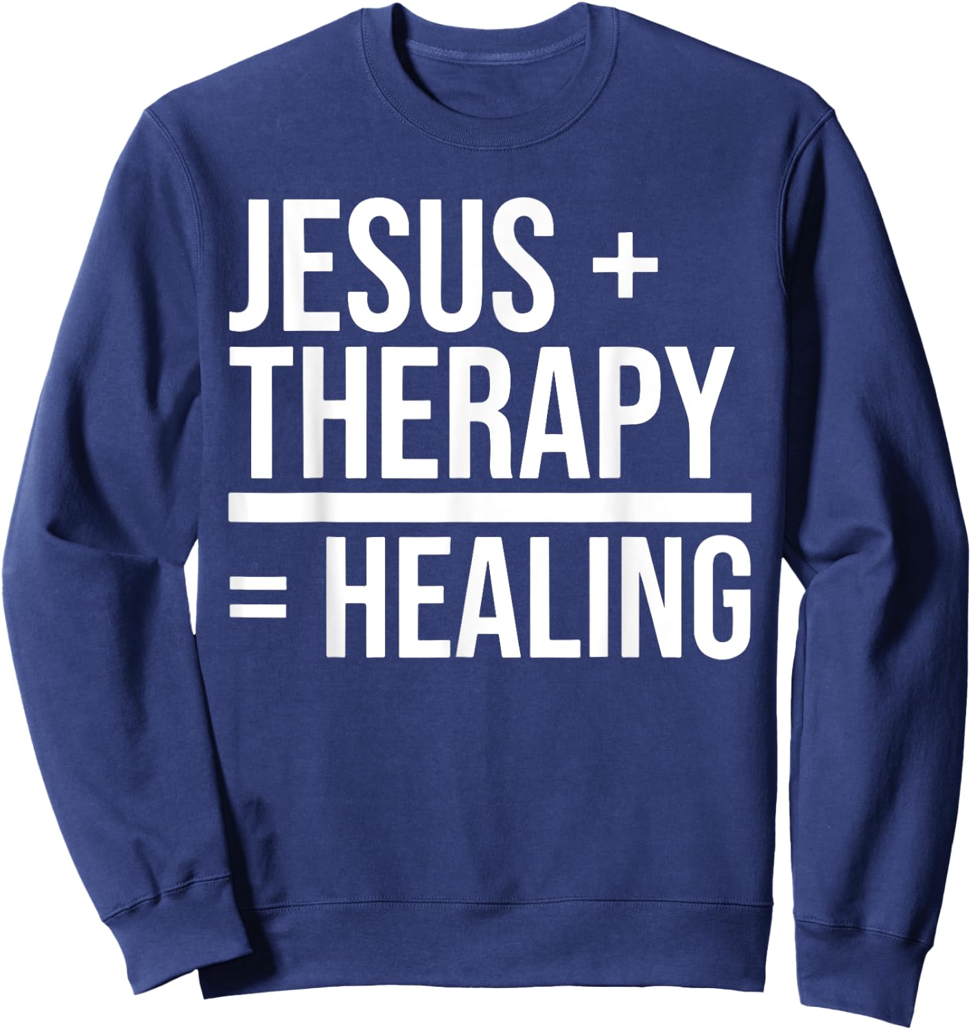 Jesus + Therapy = Healing inspirational christian religious Sweatshirt - Sweatshirt | Navy